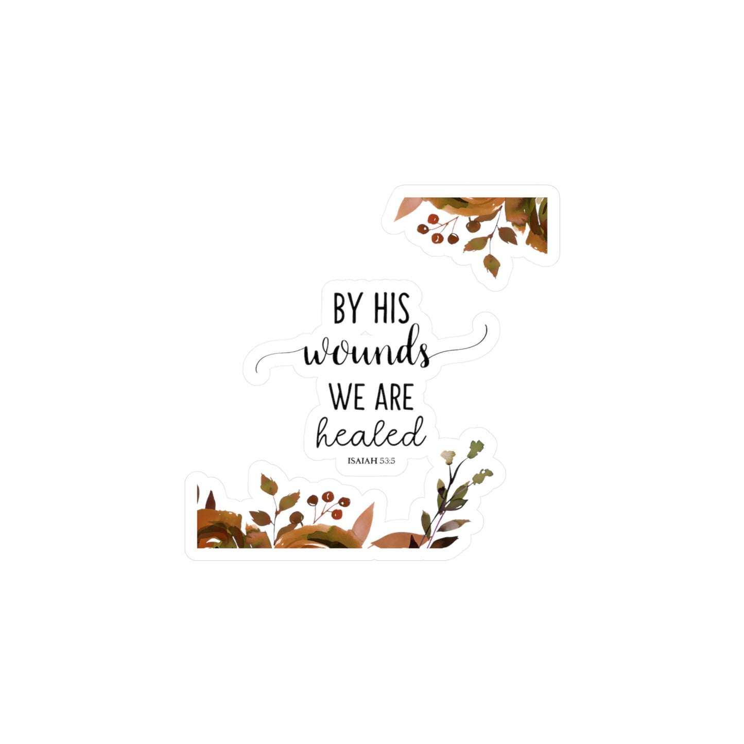By HIS wounds, we are healed - Isaiah Kiss-Cut Vinyl Decals