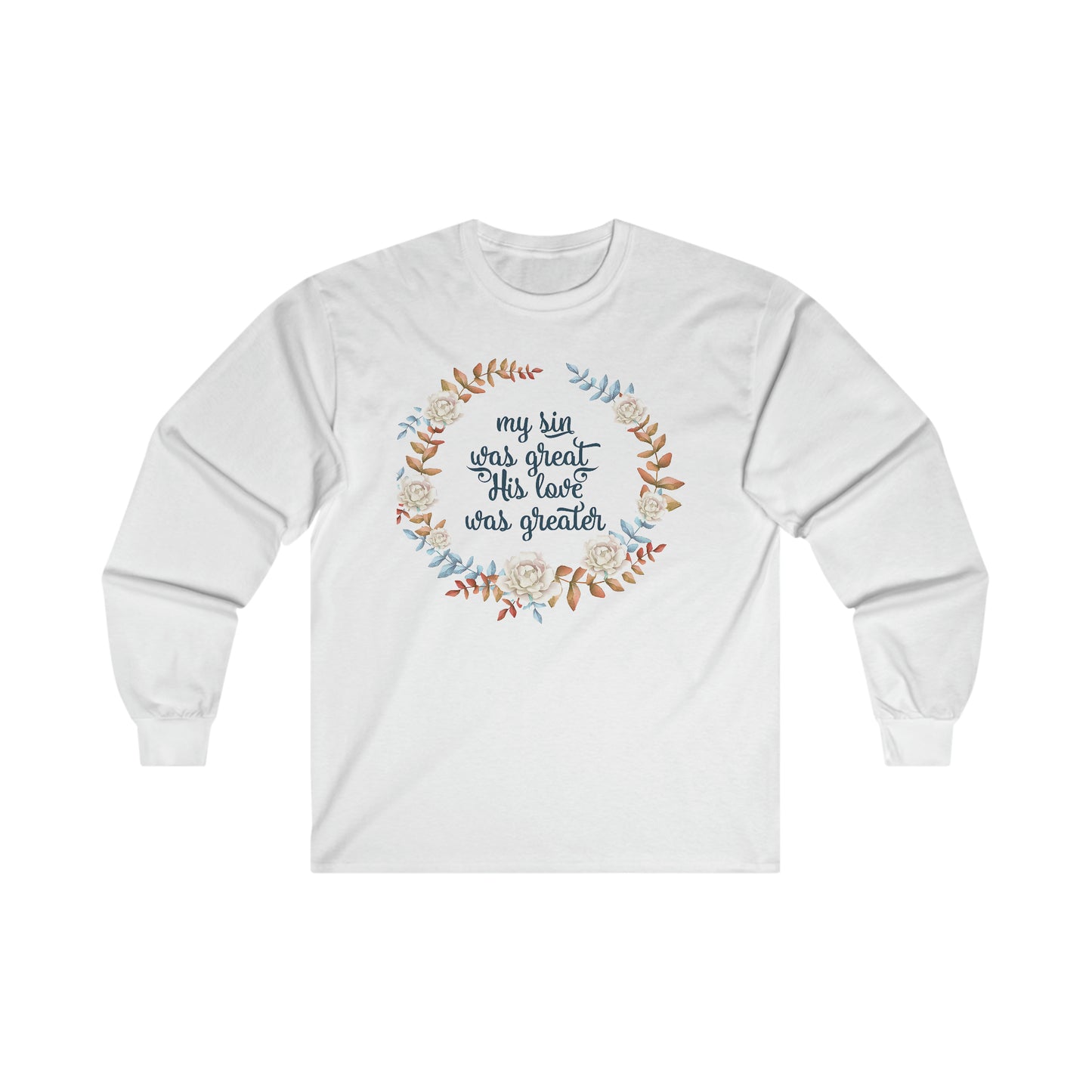 My sin was great, HIS love was Greater - Ultra Cotton Long Sleeve Tee