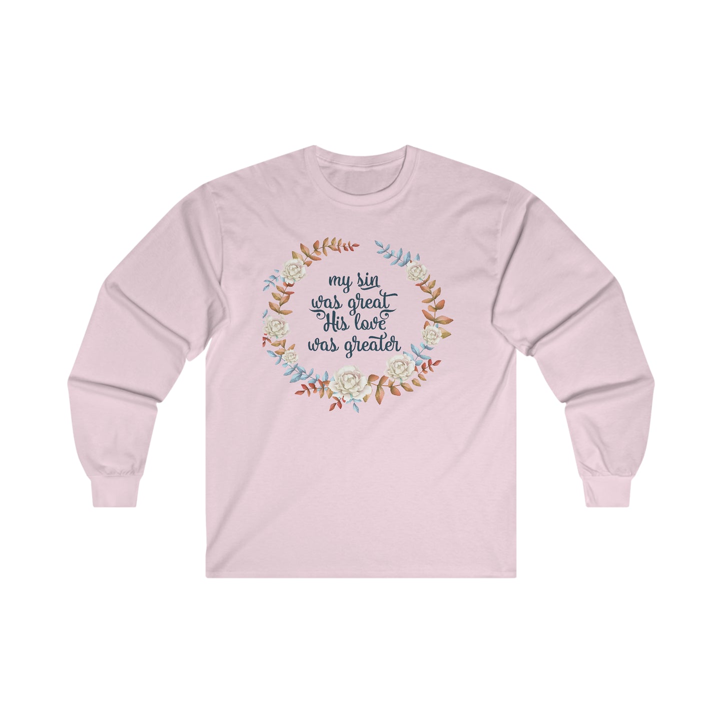 My sin was great, HIS love was Greater - Ultra Cotton Long Sleeve Tee