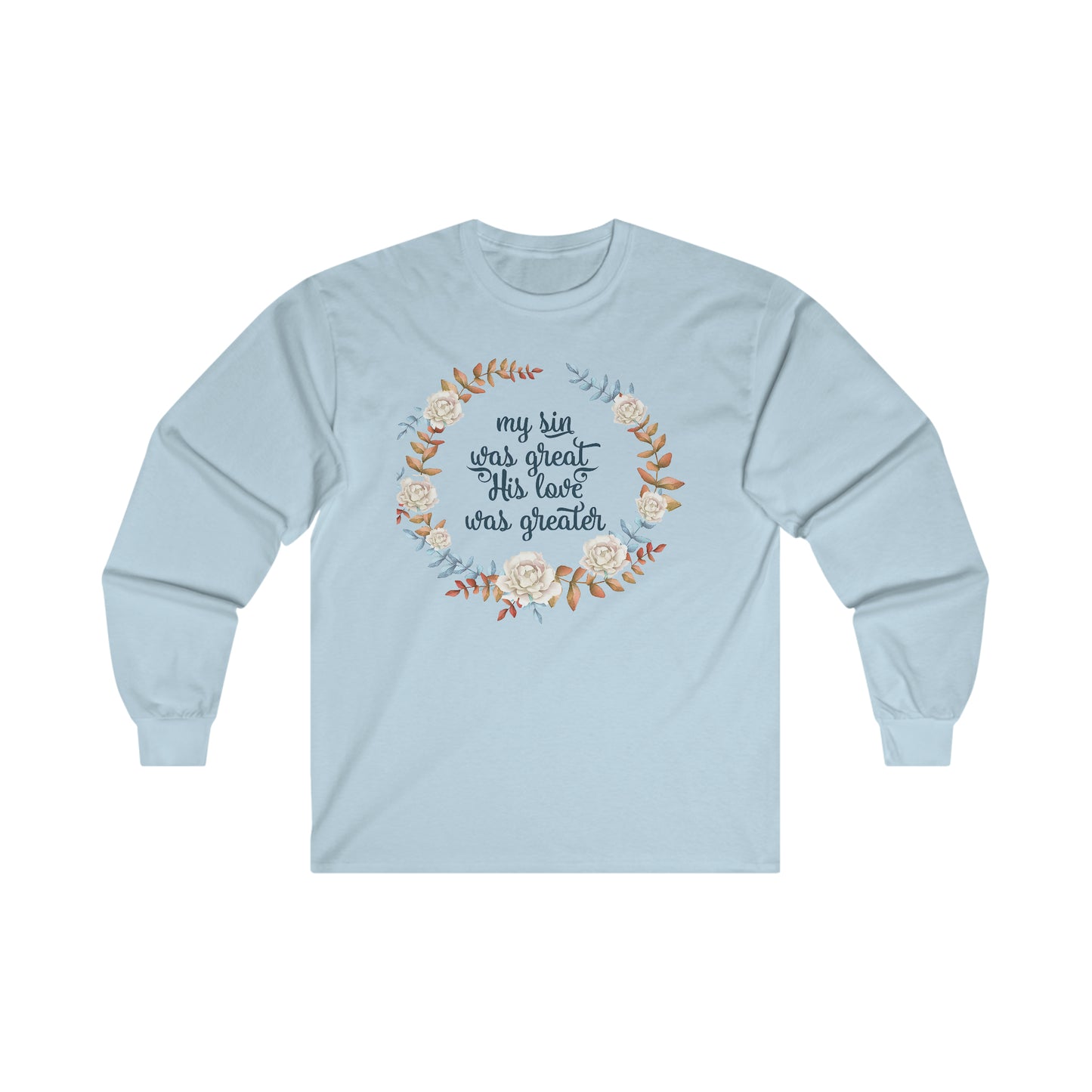 My sin was great, HIS love was Greater - Ultra Cotton Long Sleeve Tee