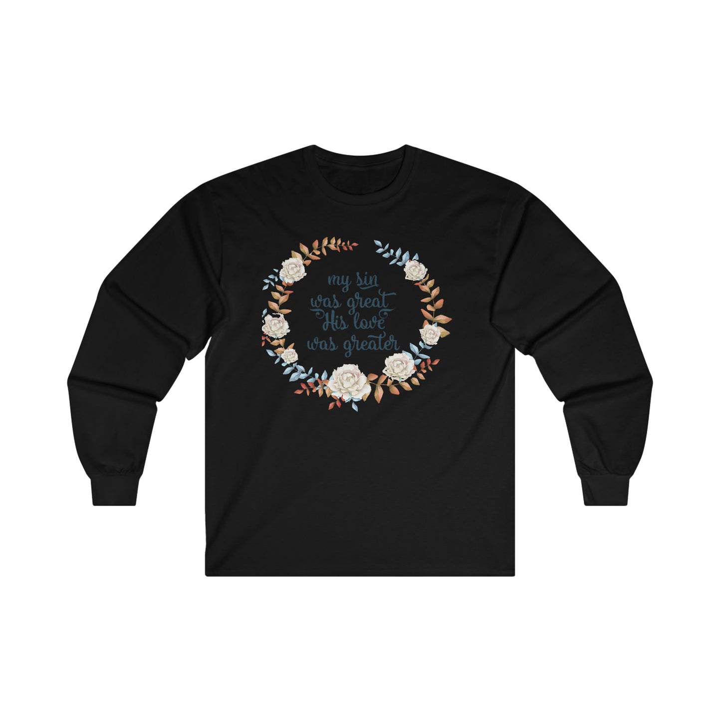 My sin was great, HIS love was Greater - Ultra Cotton Long Sleeve Tee