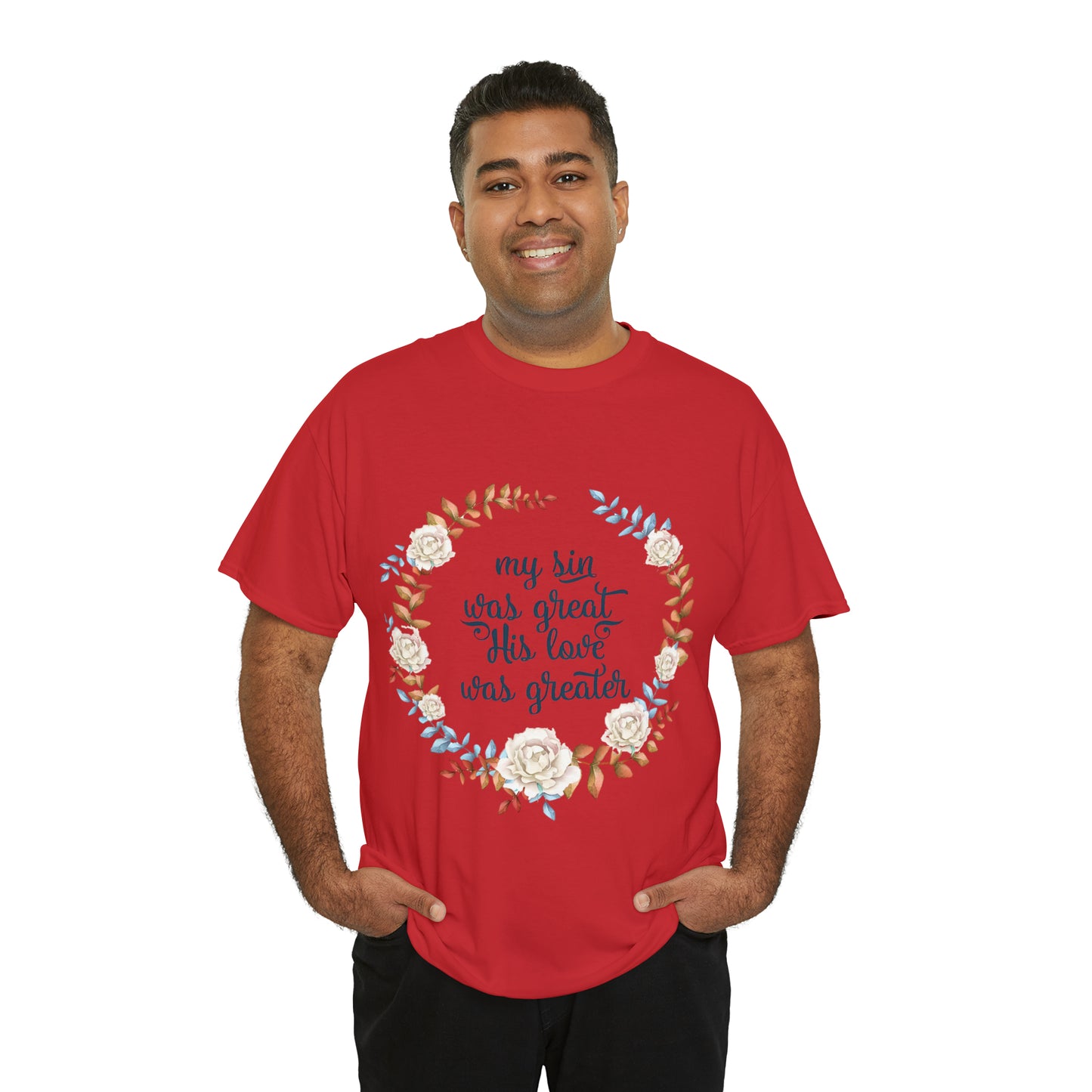 My Sin was great, HIS love was Greater -  Unisex Heavy Cotton Tee