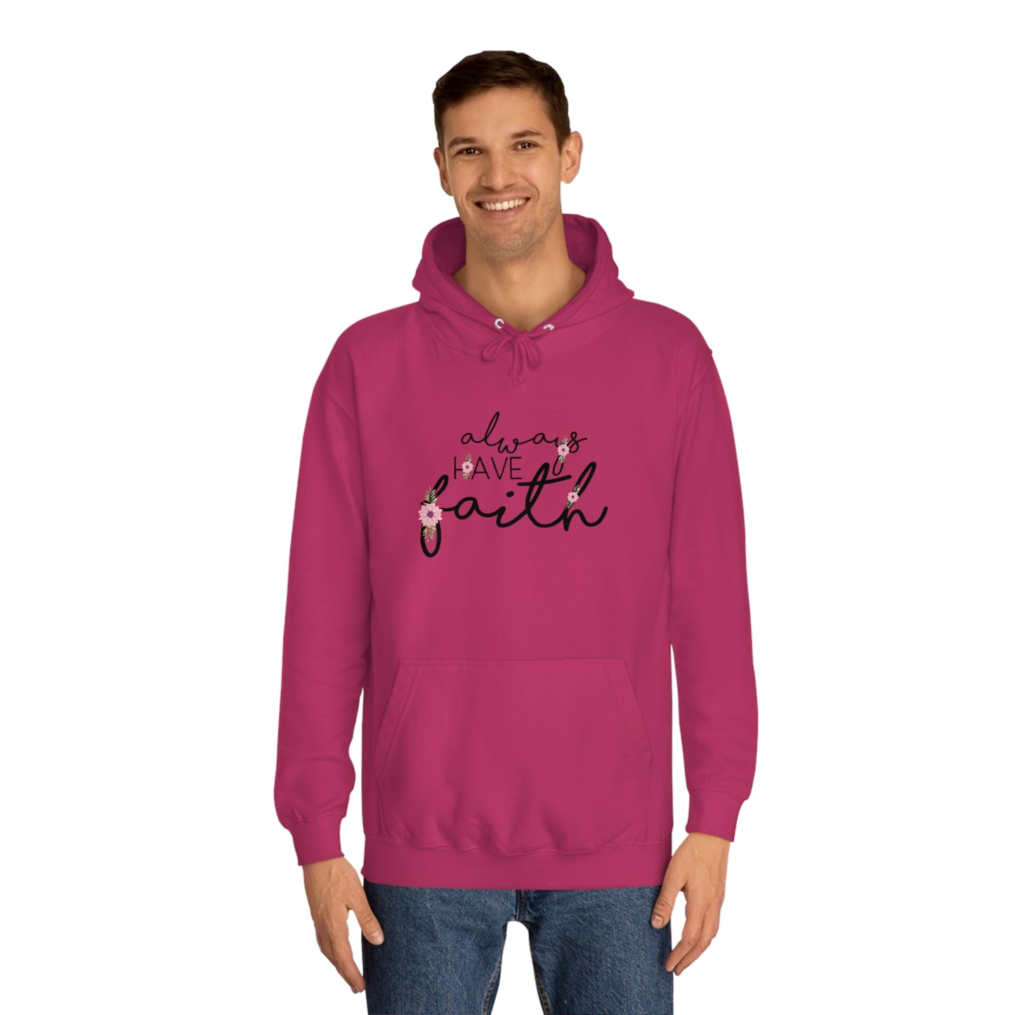 Always have Faith - Unisex College Hoodie