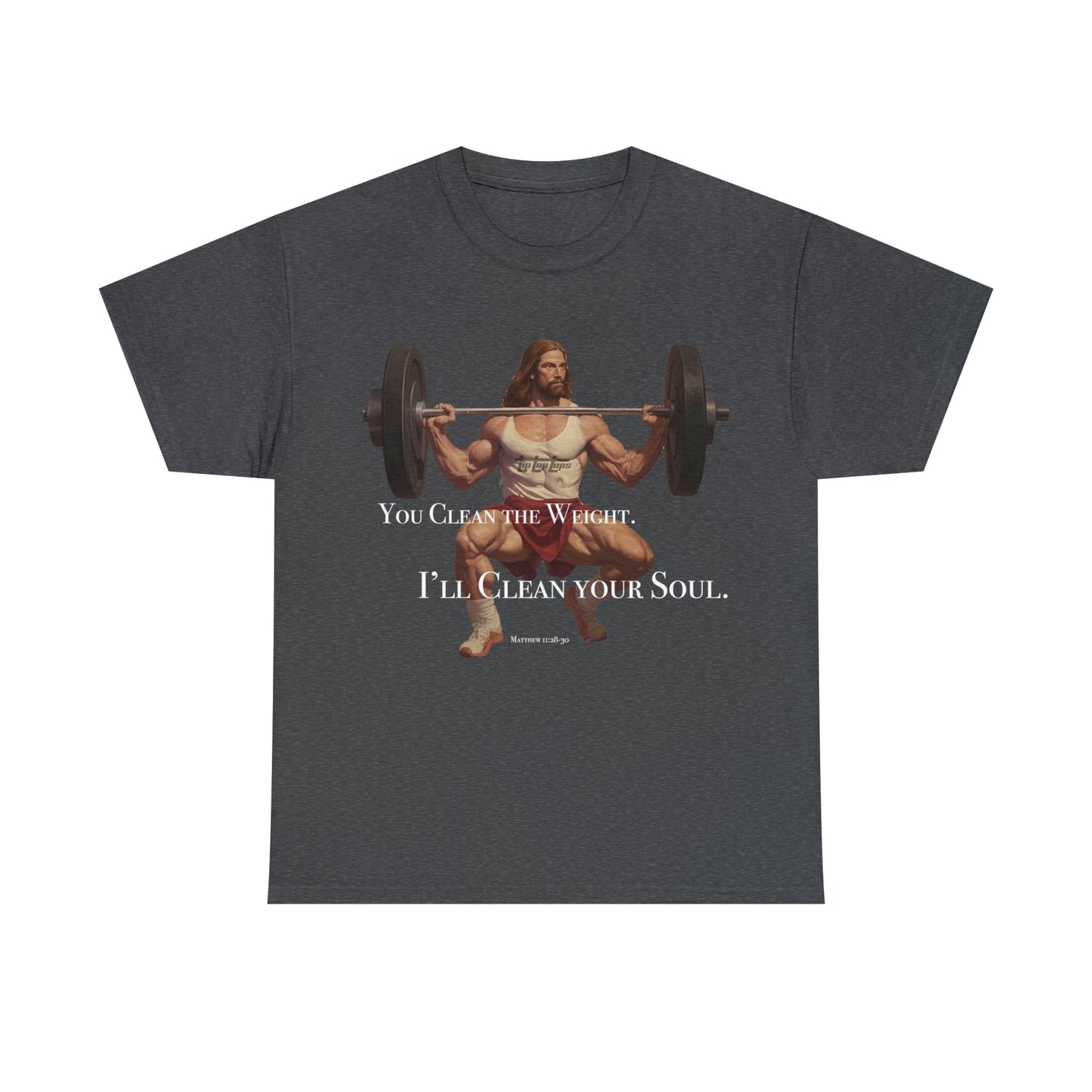 You Clean the Weight, I’ll Clean Your Soul - Divine Strength  Body Builder Jesus Power Clean (Matthew 11:28-30) Unisex Heavy Cotton Tee