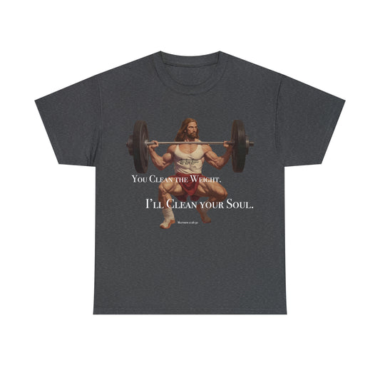 You Clean the Weight, I’ll Clean Your Soul - Divine Strength  Body Builder Jesus Power Clean (Matthew 11:28-30) Unisex Heavy Cotton Tee