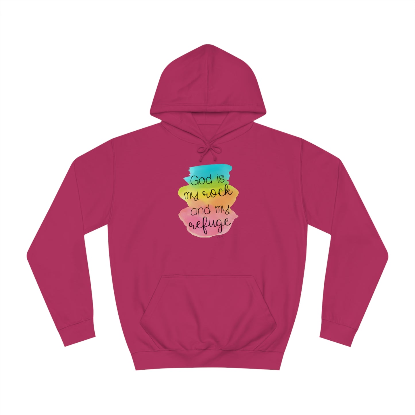 God is my rock and my refuge - Unisex College Hoodie