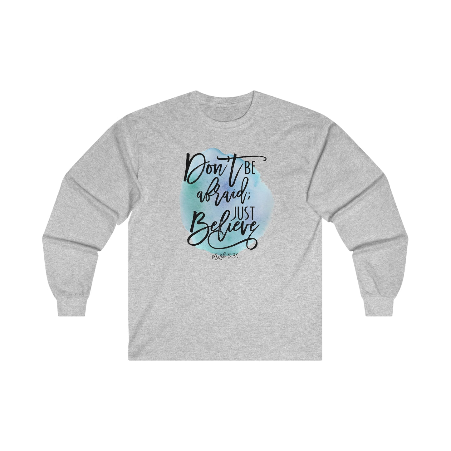 Don't be afraid, Just Believe (Mark) - Ultra Cotton Long Sleeve Tee