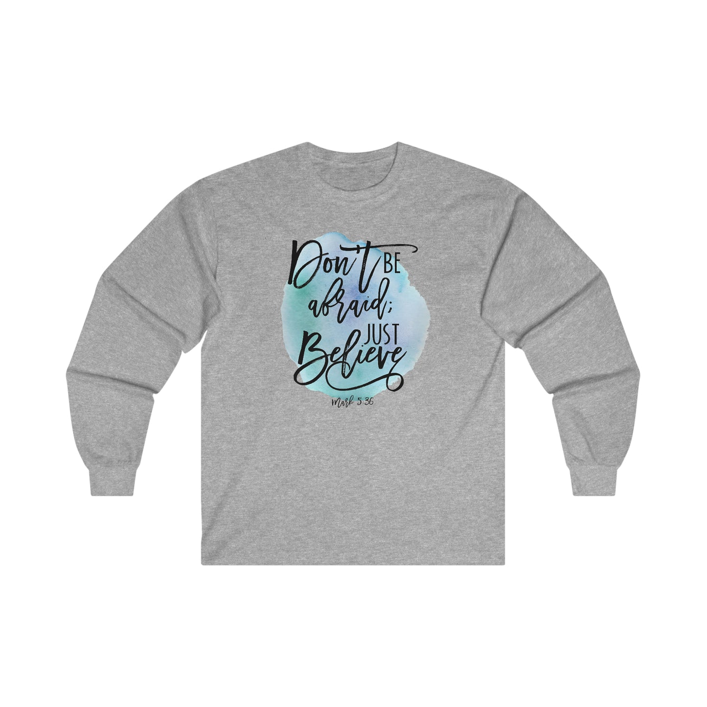 Don't be afraid, Just Believe (Mark) - Ultra Cotton Long Sleeve Tee