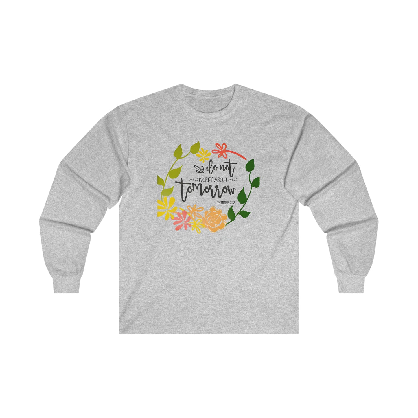 Do not worry about tomorrow (Matthew) - Ultra Cotton Long Sleeve Tee