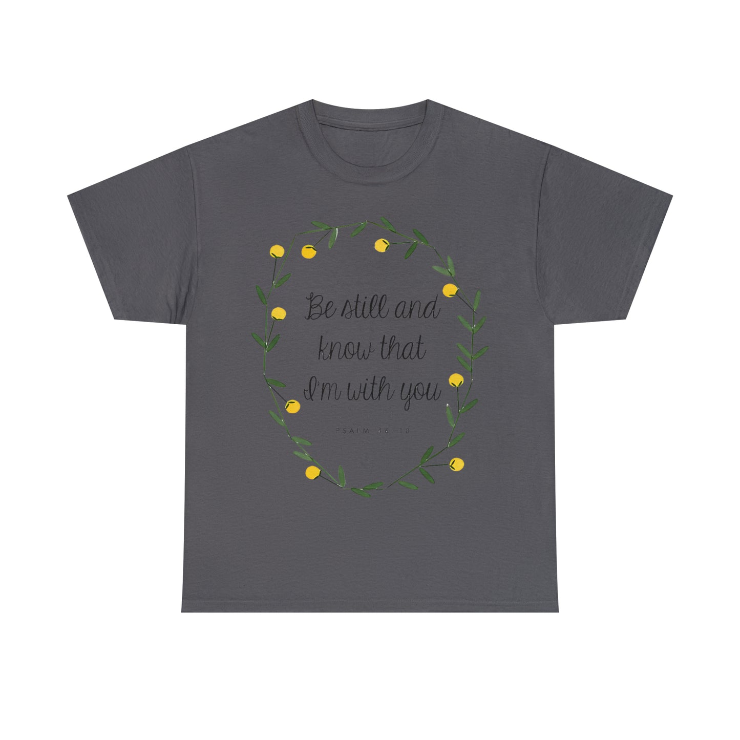 Be still and know that I am with you - Psalm Unisex Heavy Cotton Tee