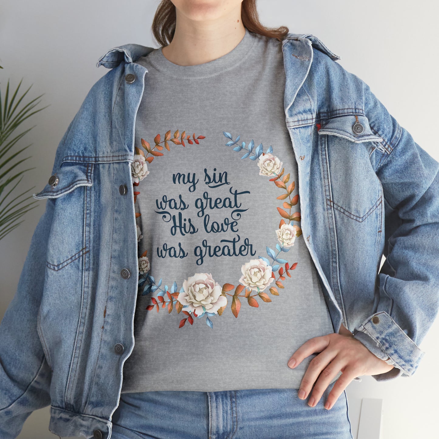 My Sin was great, HIS love was Greater -  Unisex Heavy Cotton Tee