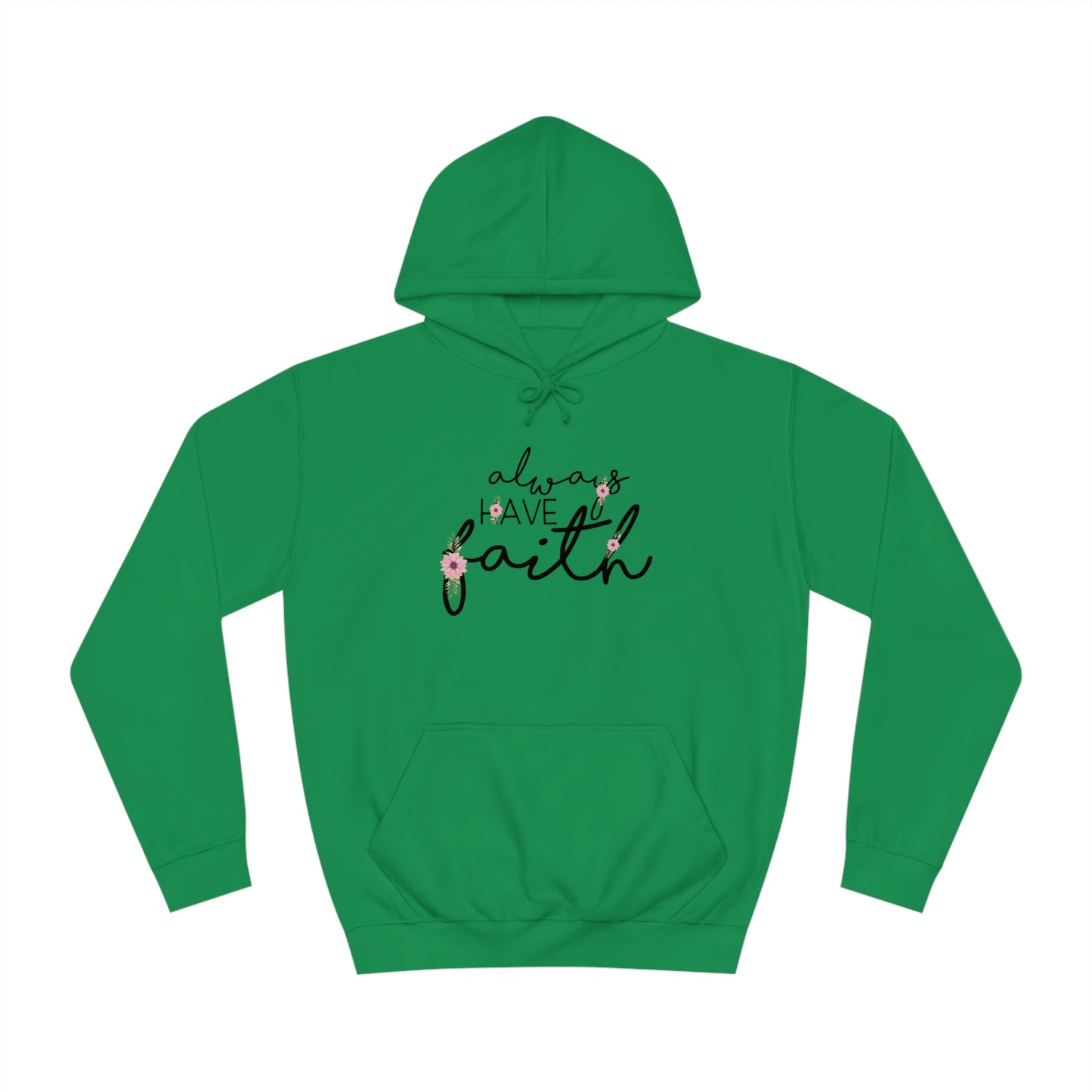 Always have Faith - Unisex College Hoodie