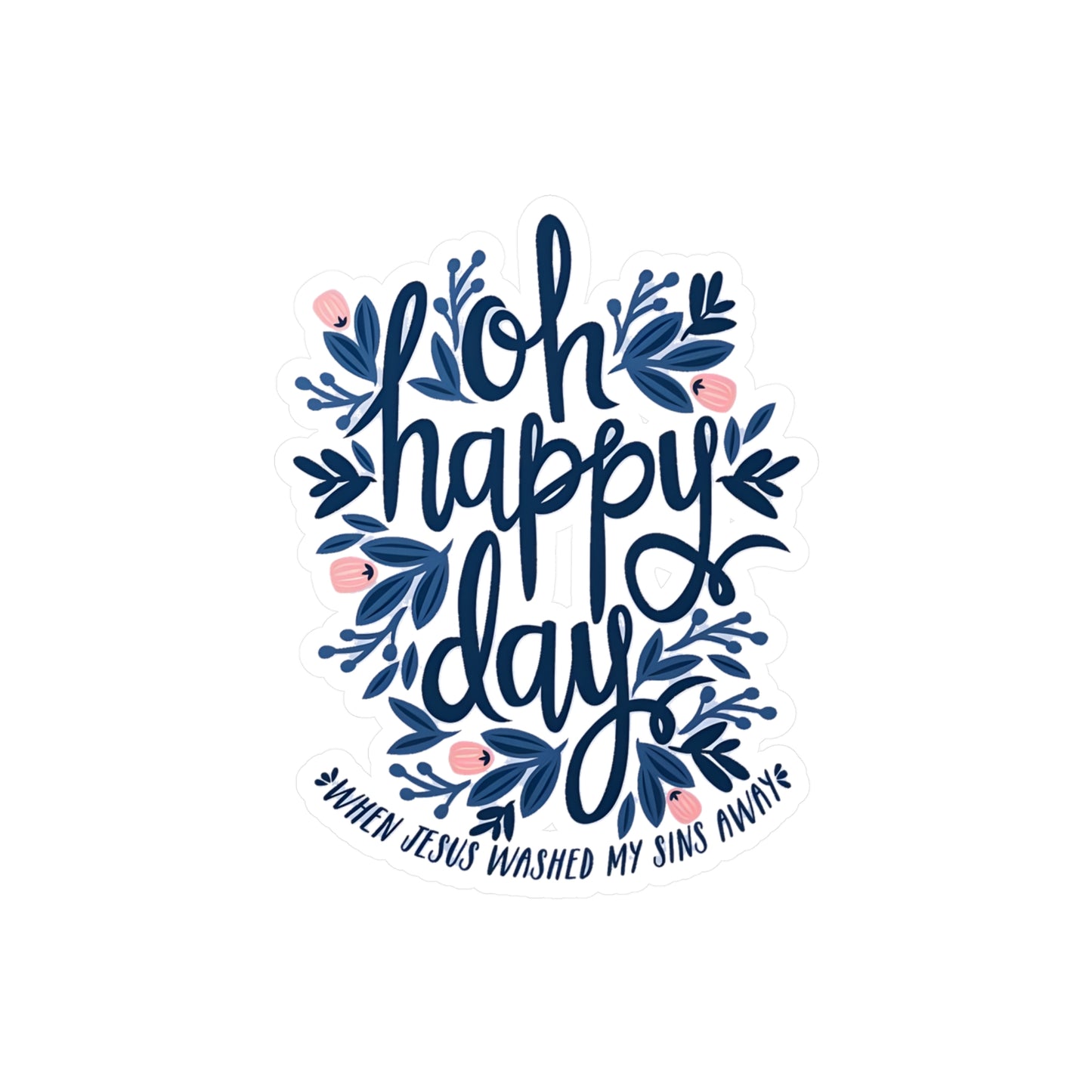 O Happy Day! - Kiss-Cut Vinyl Decals