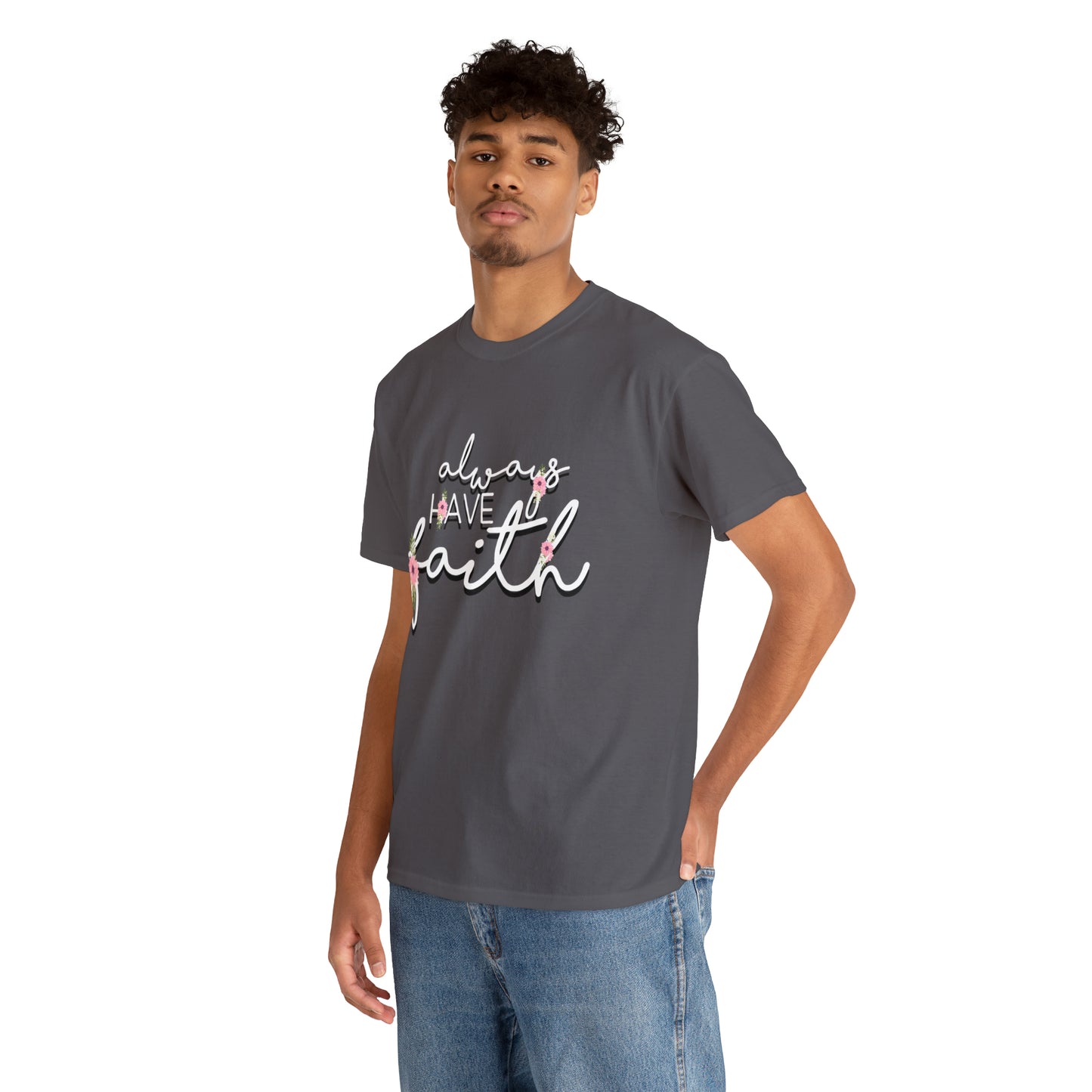 Always have Faith - Unisex Heavy Cotton Short Sleeve Tee