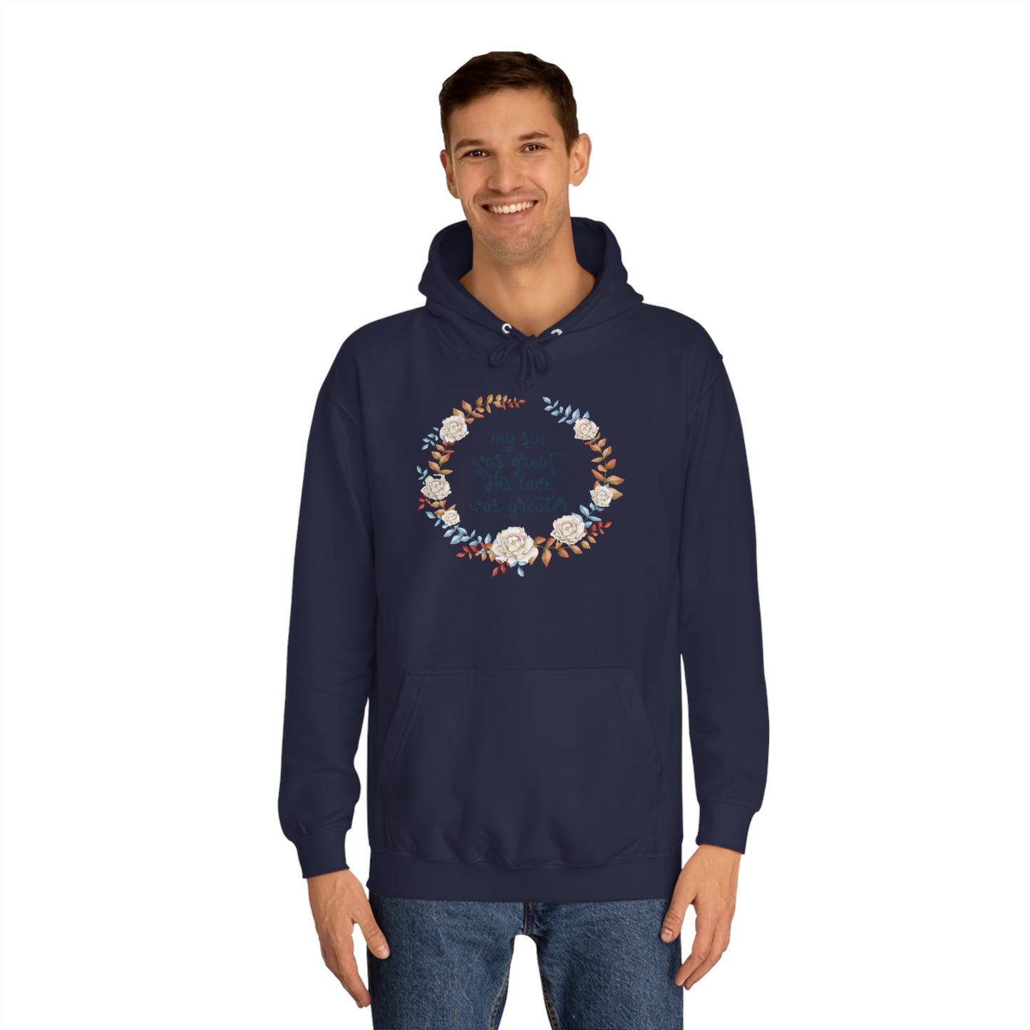 My sin was great, HIS love was Greater  - Unisex College Hoodie