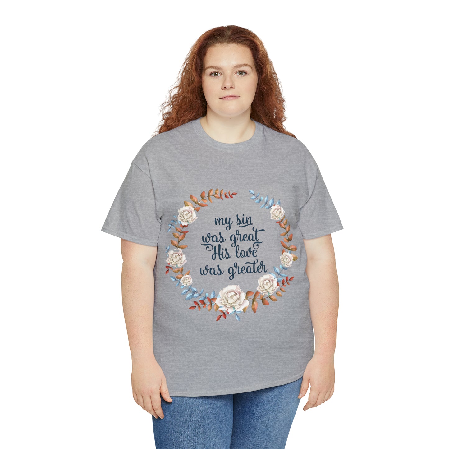 My Sin was great, HIS love was Greater -  Unisex Heavy Cotton Tee