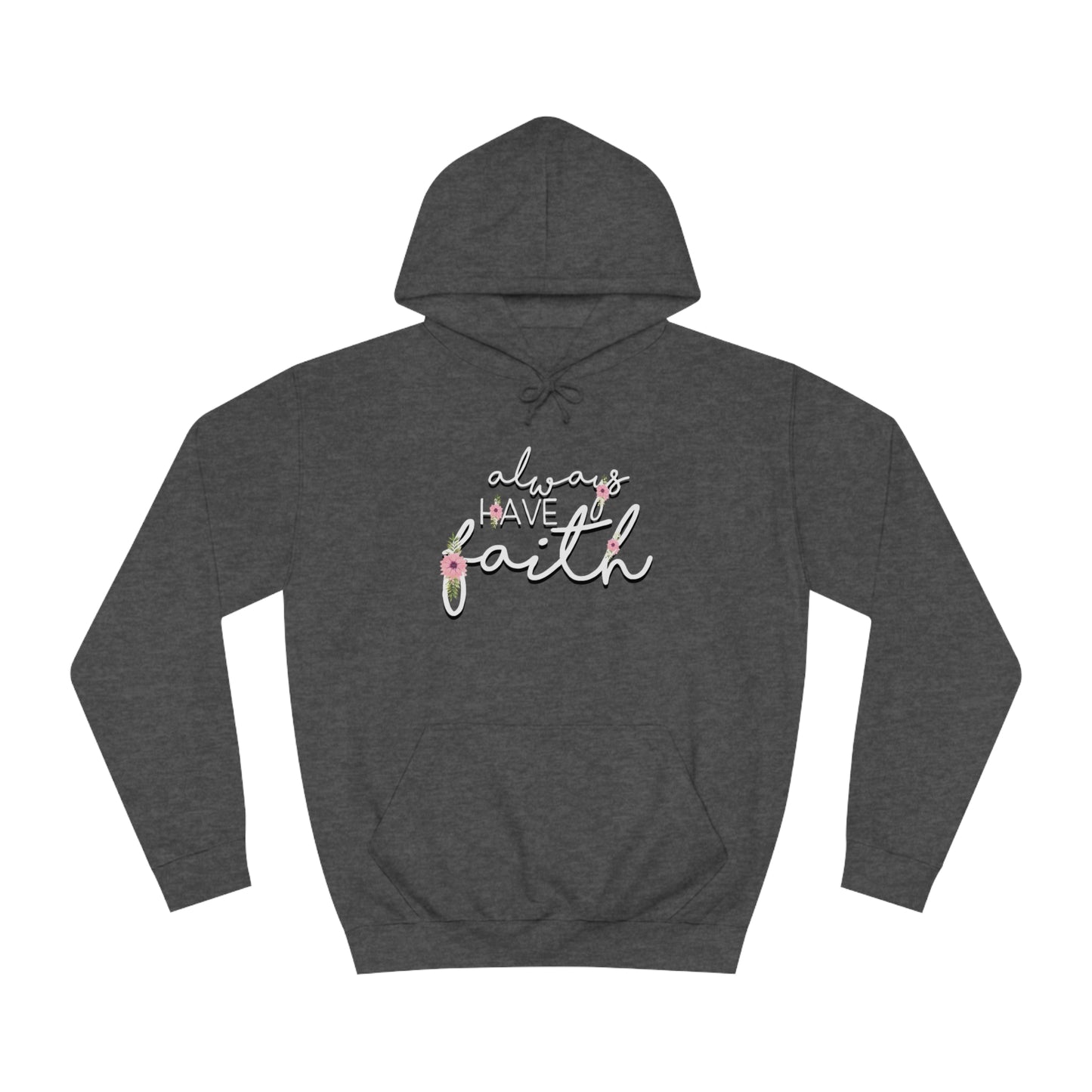 Always have Faith - Unisex College Hoodie