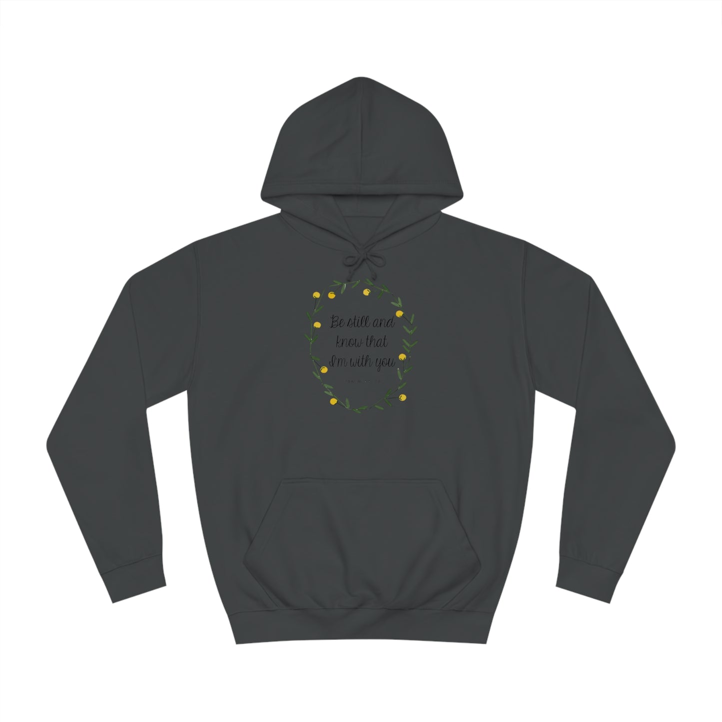 Be still and know I am with you -Psalms - Unisex College Hoodie