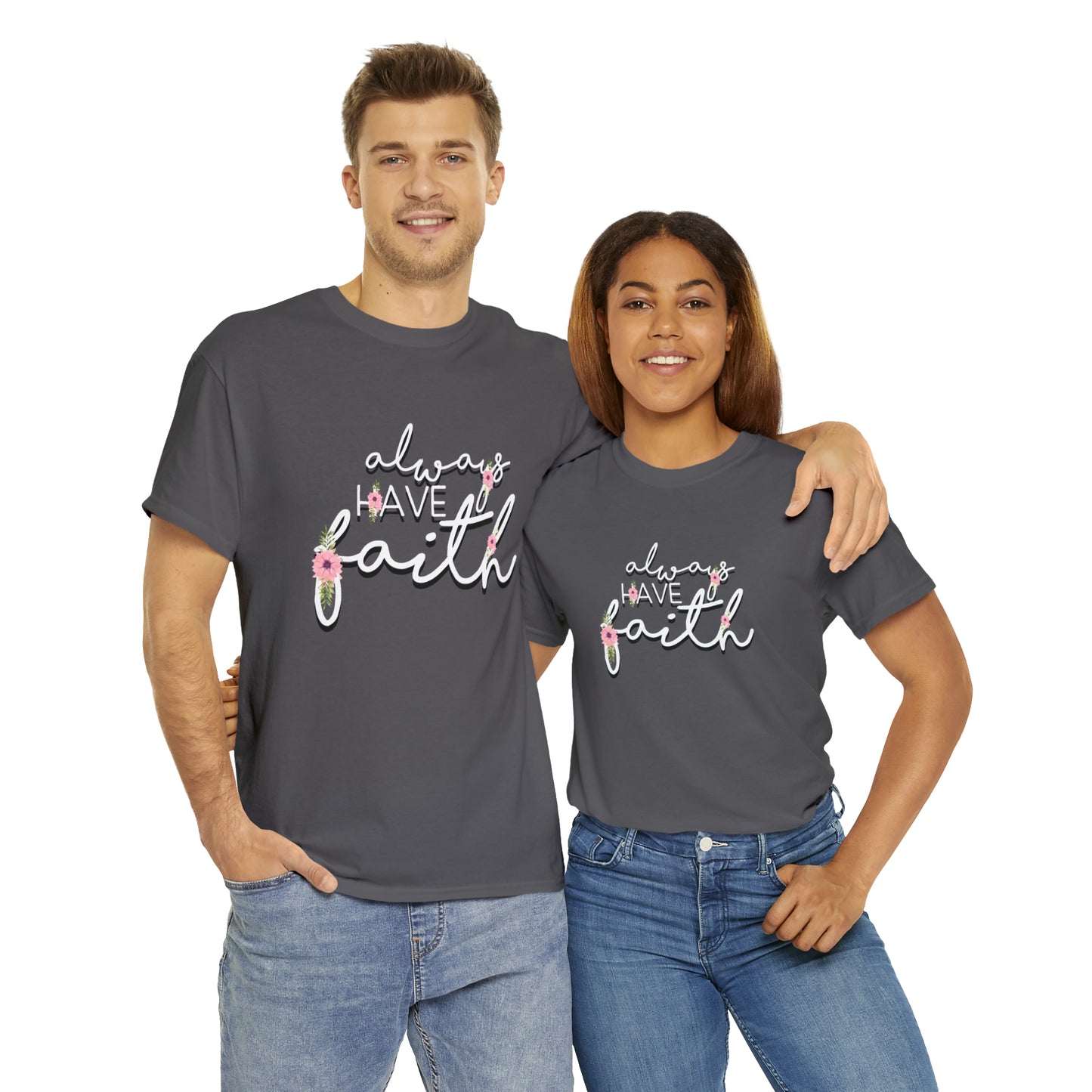 Always have Faith - Unisex Heavy Cotton Short Sleeve Tee
