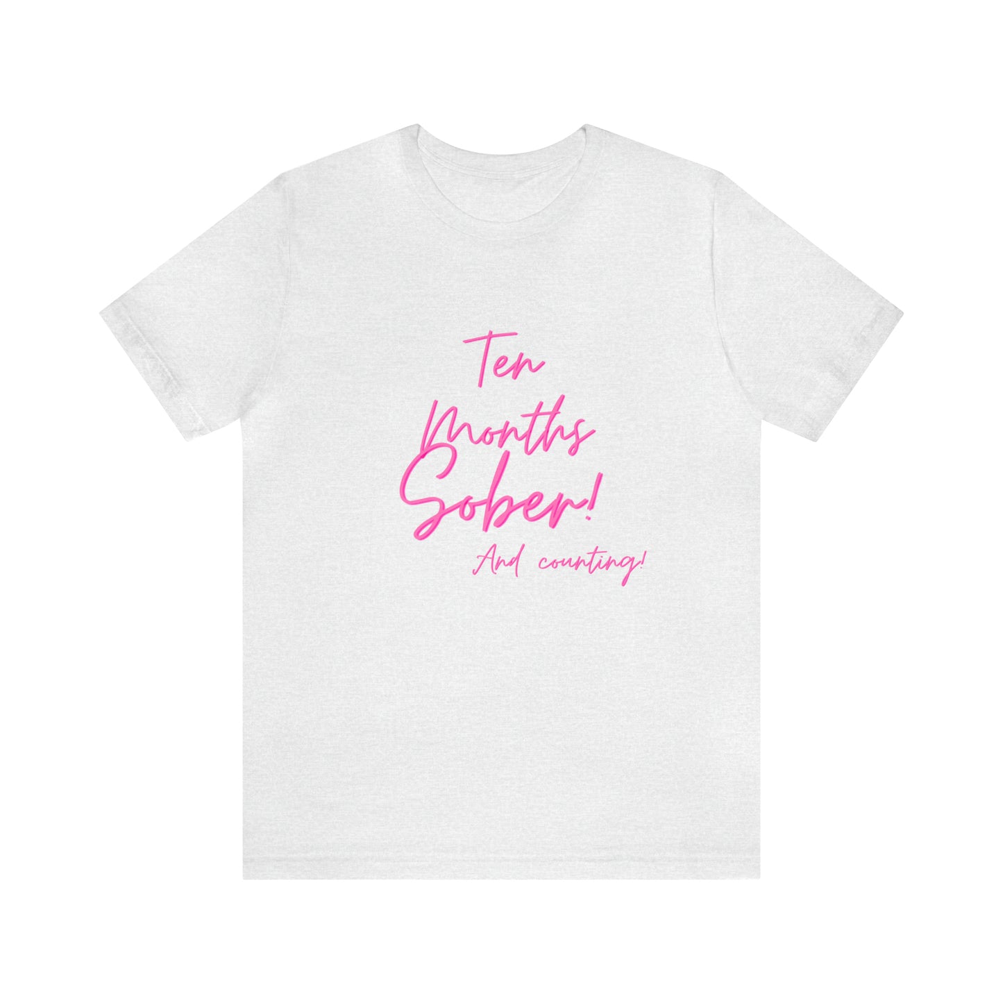 Ten Months Sober (10 Months) Unisex Jersey Short Sleeve Tee