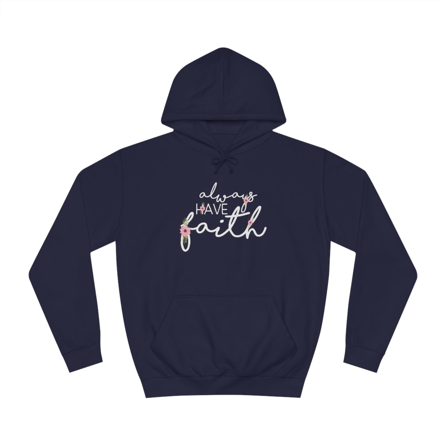 Always have Faith - Unisex College Hoodie