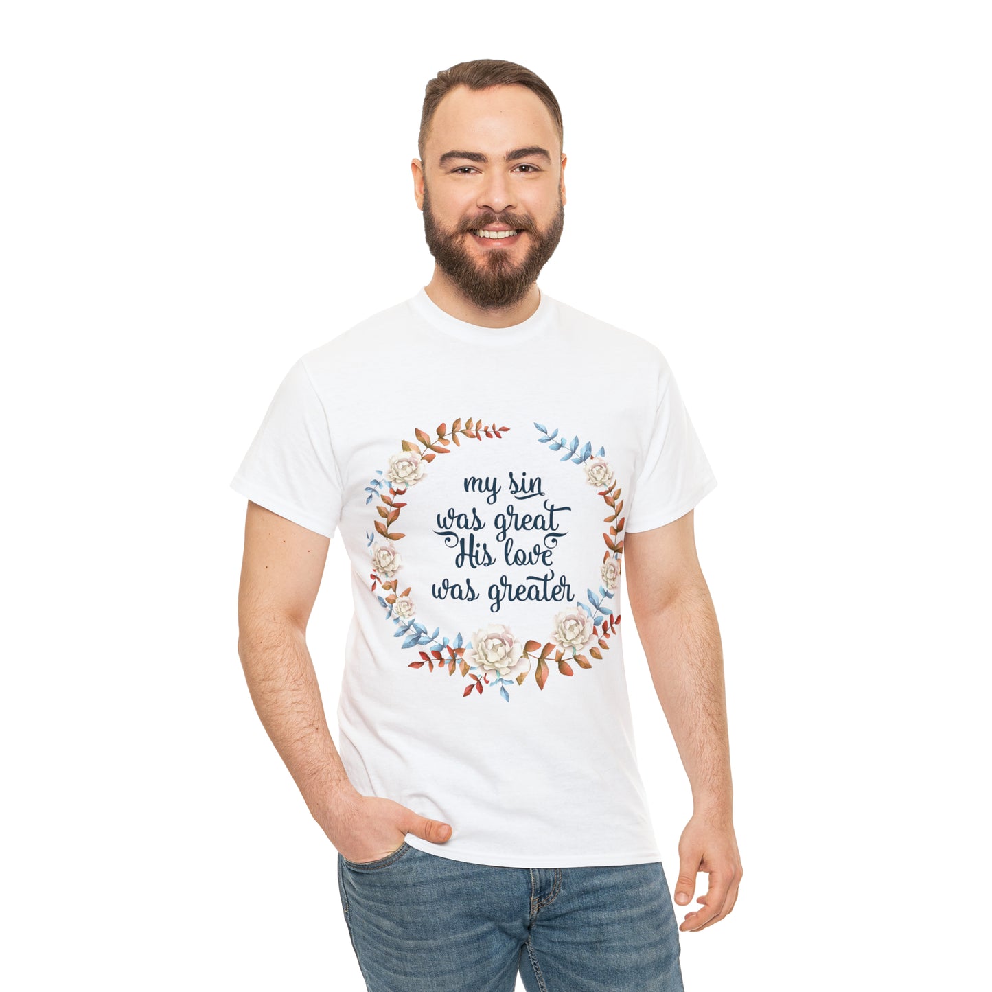 My Sin was great, HIS love was Greater -  Unisex Heavy Cotton Tee