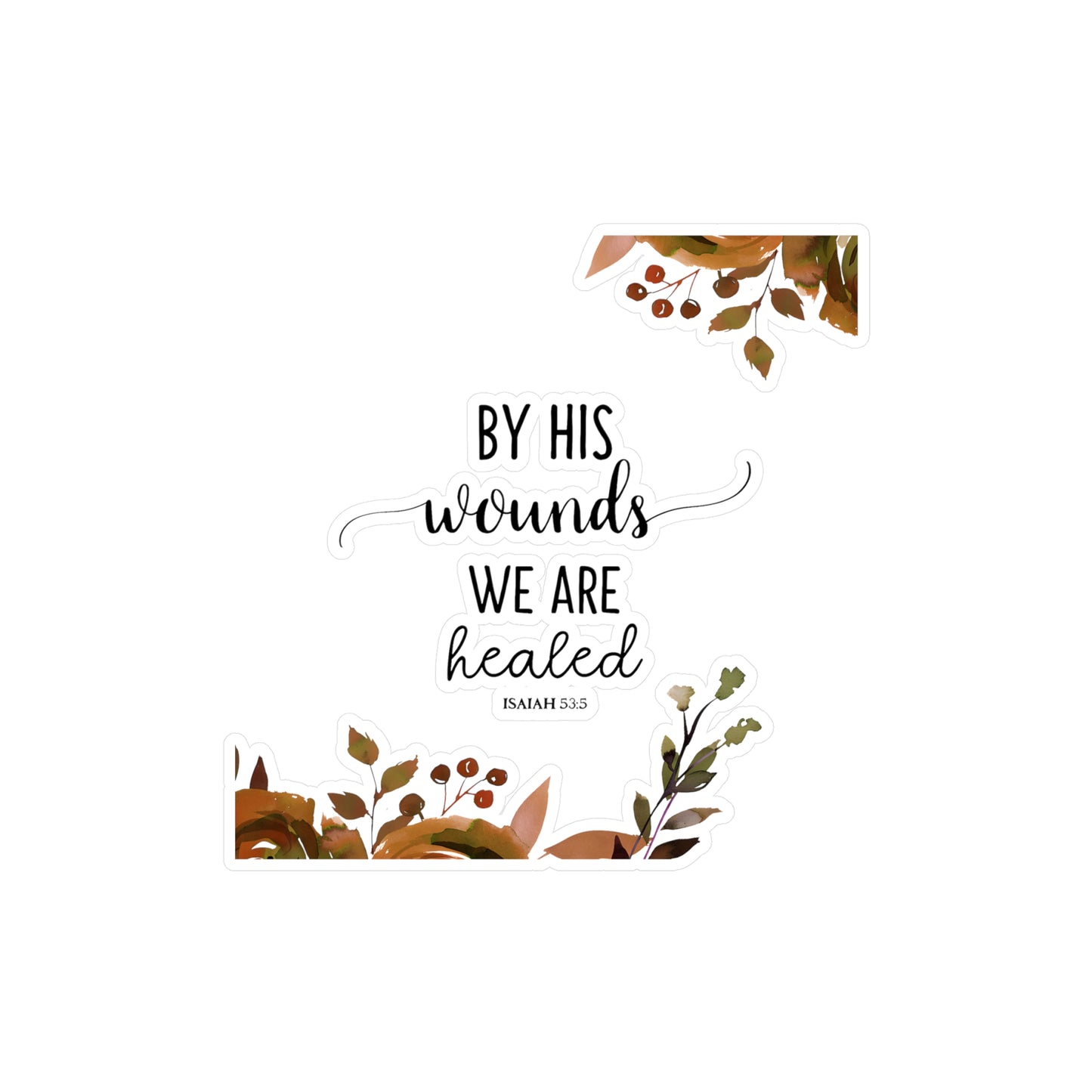 By HIS wounds, we are healed - Isaiah Kiss-Cut Vinyl Decals