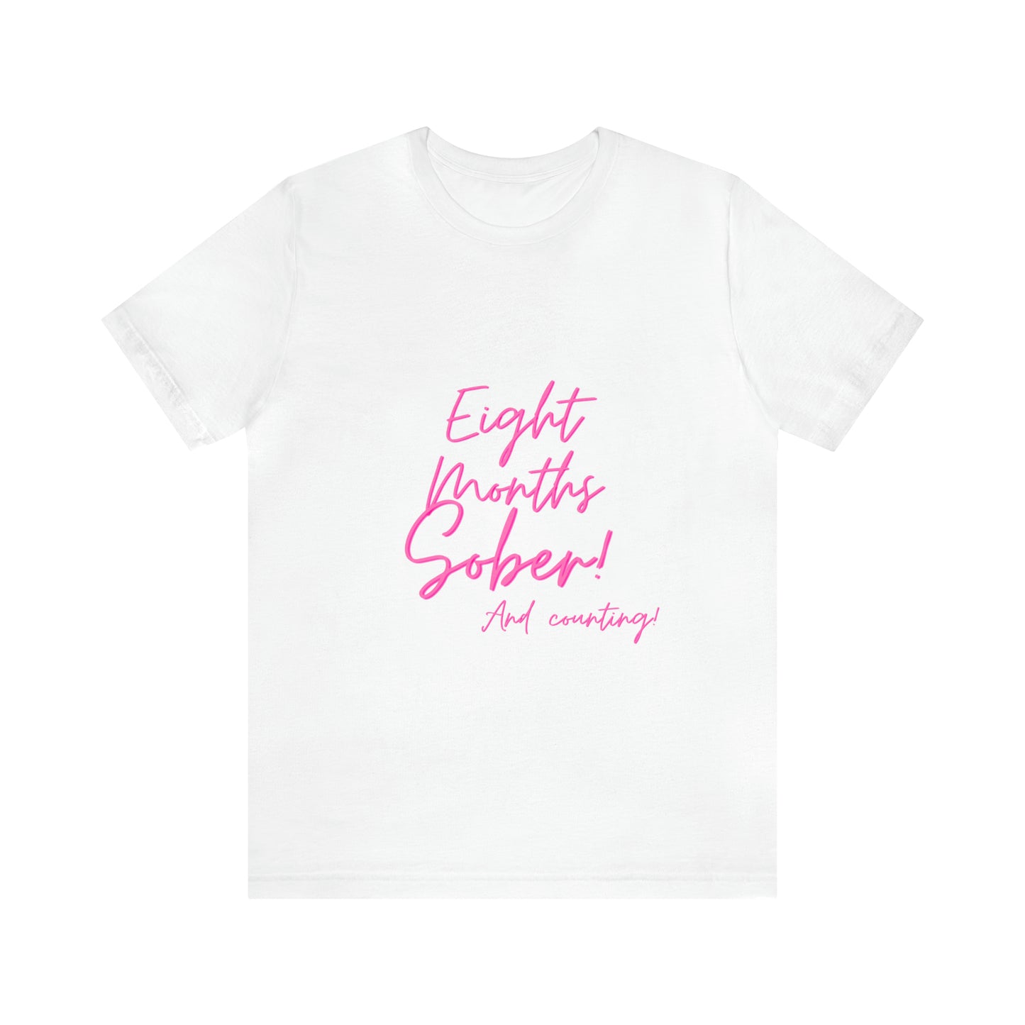 Eight Months Sober (8 Months) Unisex Jersey Short Sleeve Tee