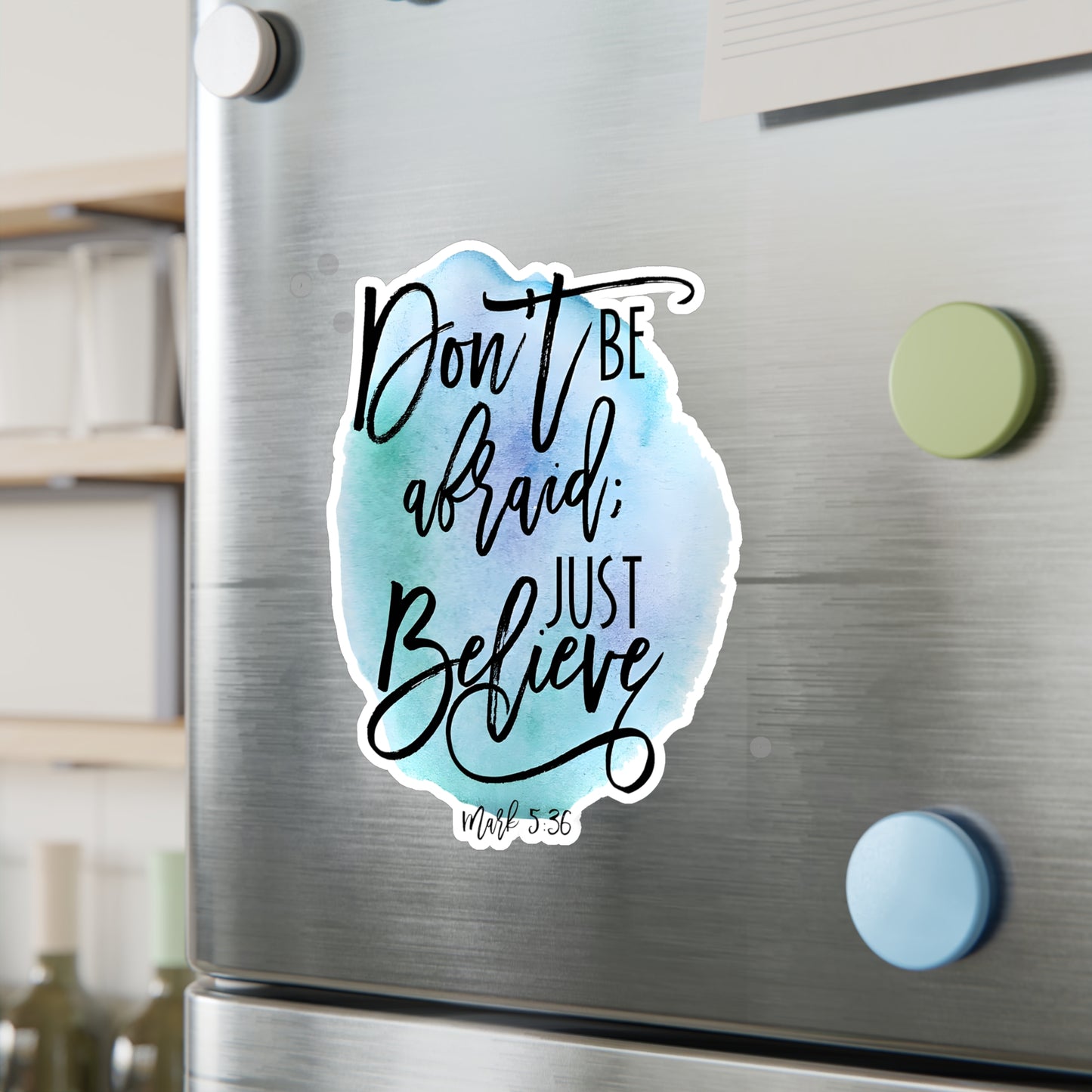 Don’t be afraid, just Believe! - Mark - Kiss-Cut Vinyl Decals