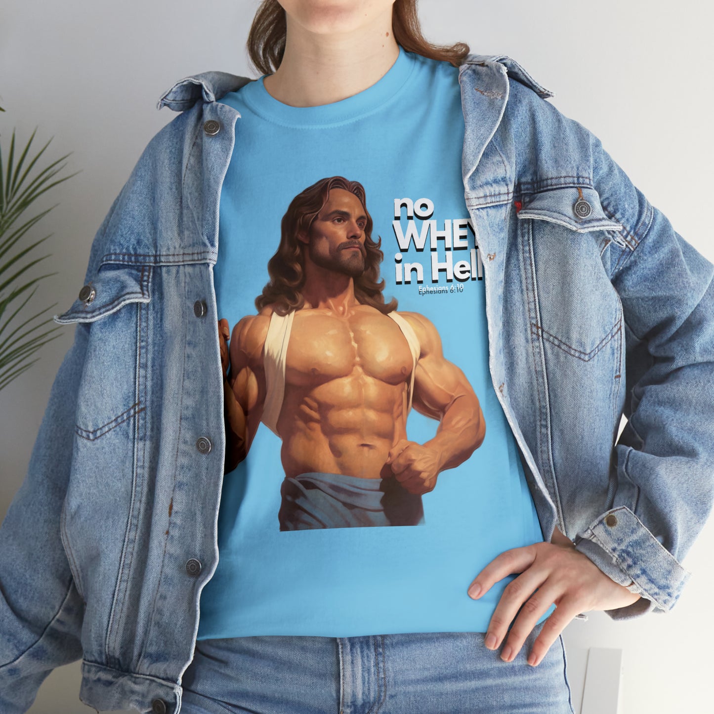 No WHEY in Hell - Body Builder Jesus Divine Strength (Ephesians 6:10) Unisex Heavy Cotton Tee