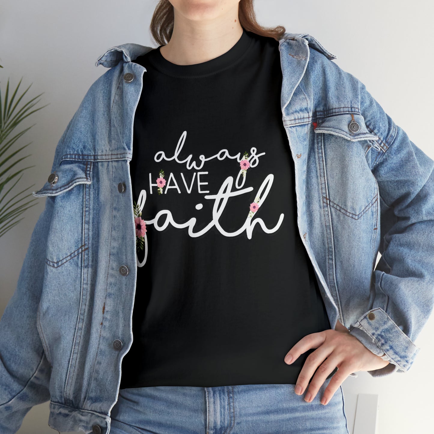Always have Faith - Unisex Heavy Cotton Short Sleeve Tee