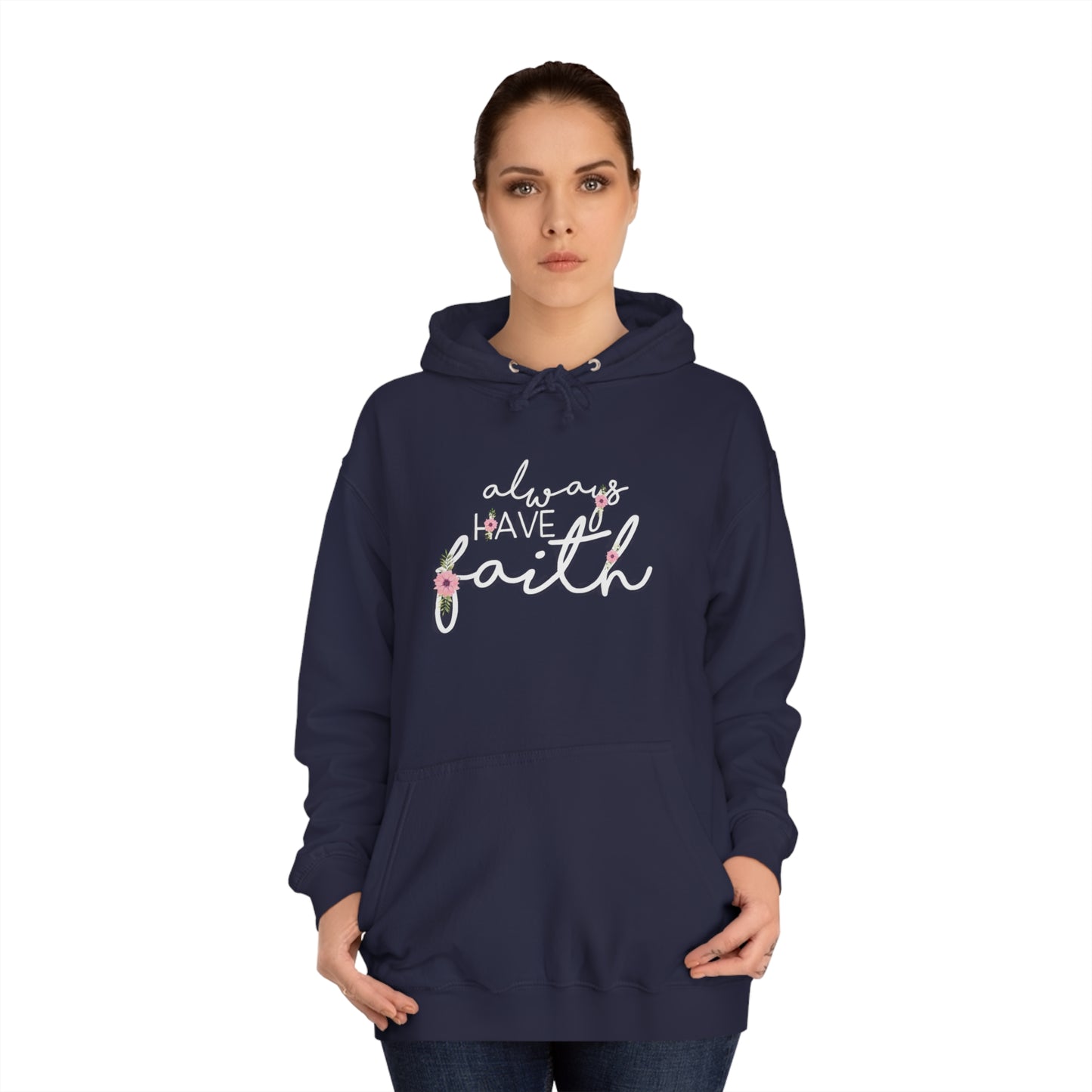 Always have Faith - Unisex College Hoodie