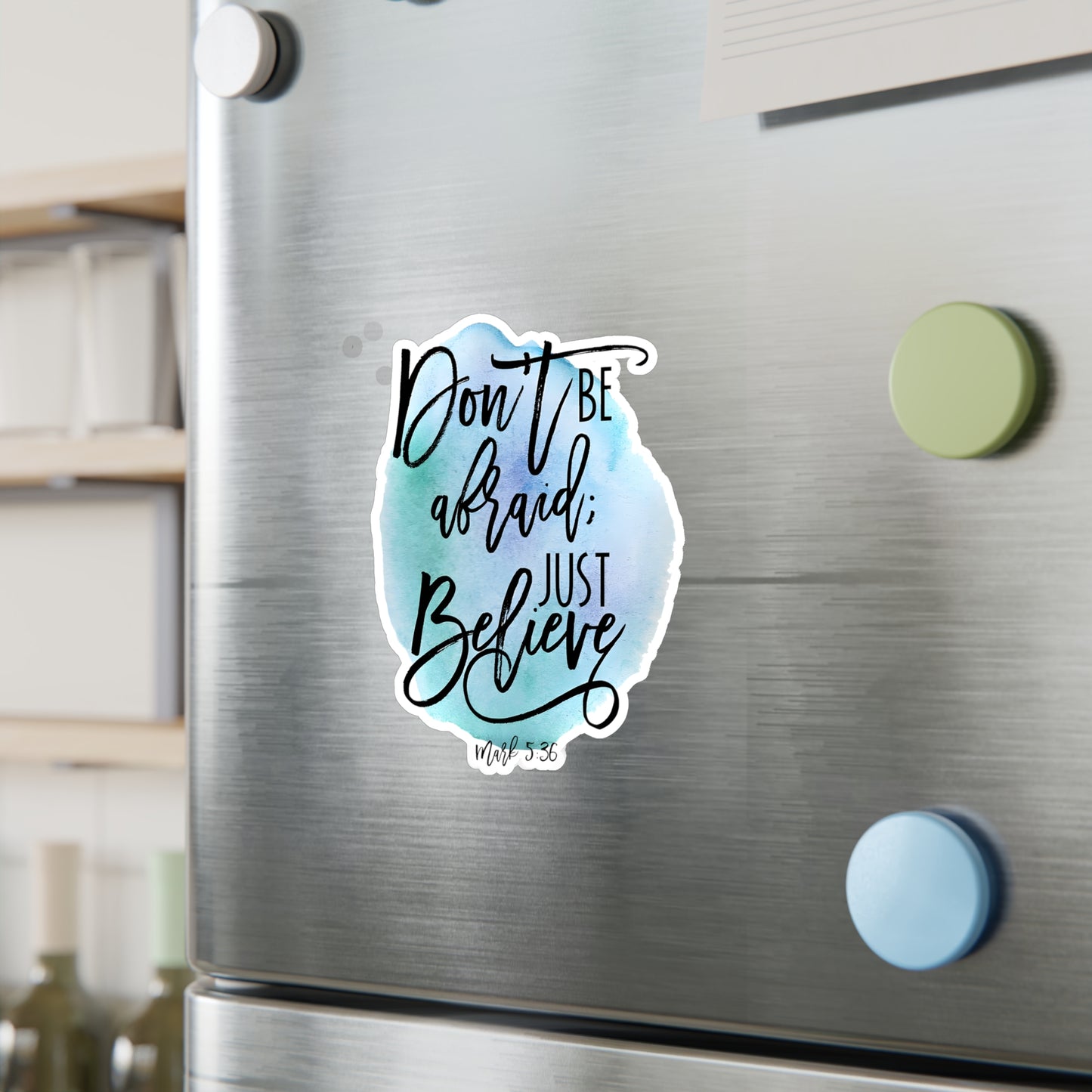 Don’t be afraid, just Believe! - Mark - Kiss-Cut Vinyl Decals
