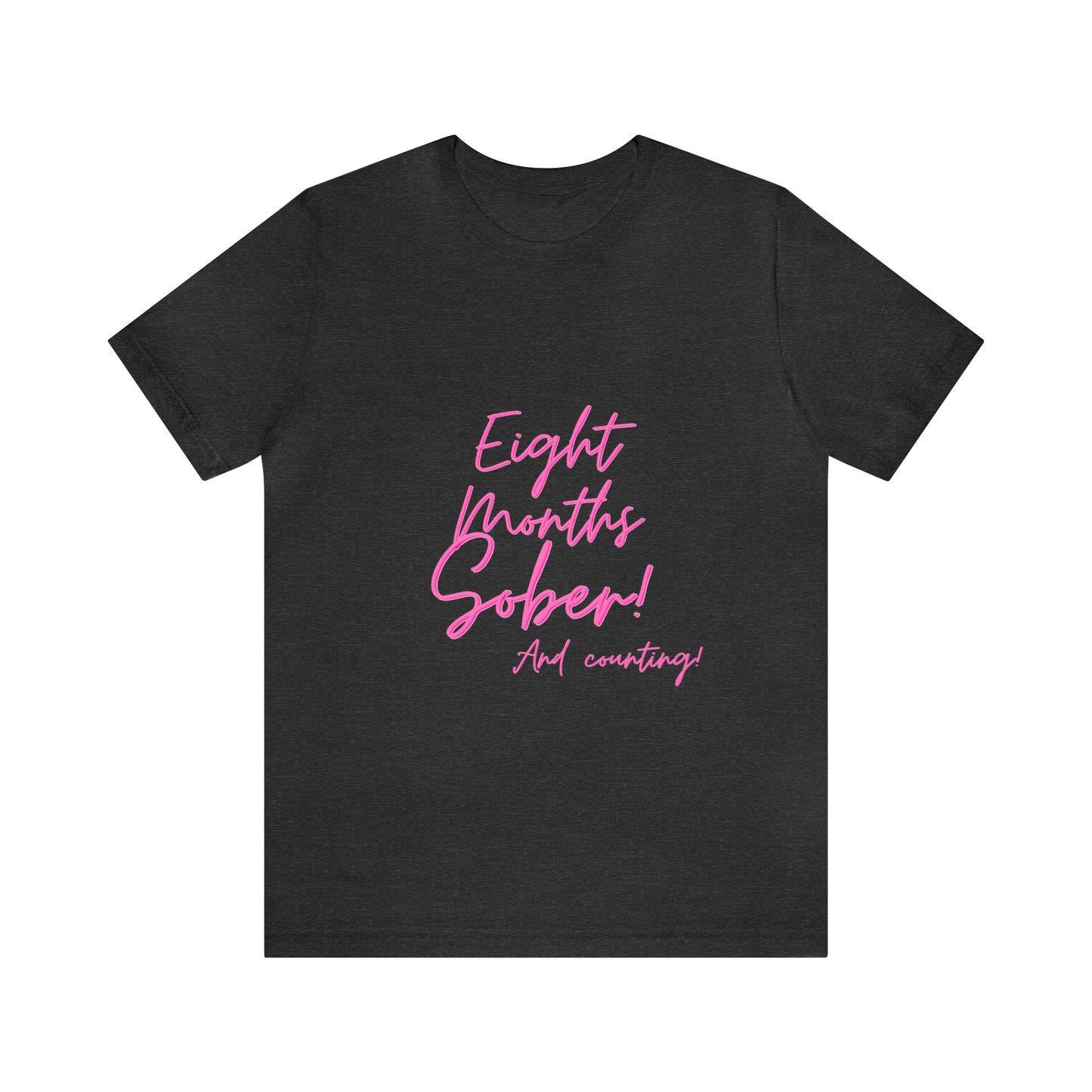 Eight Months Sober (8 Months) Unisex Jersey Short Sleeve Tee