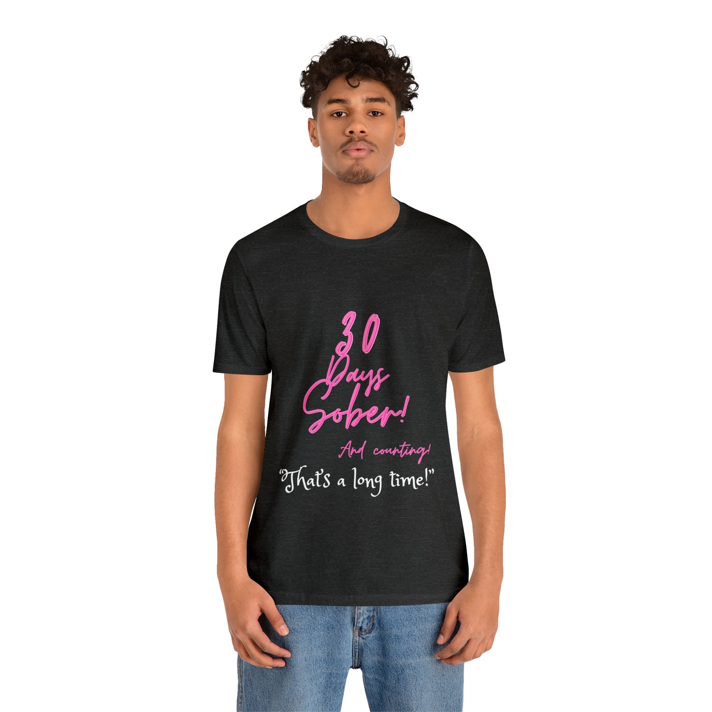 30 Days Sober Unisex Jersey Short Sleeve Tee