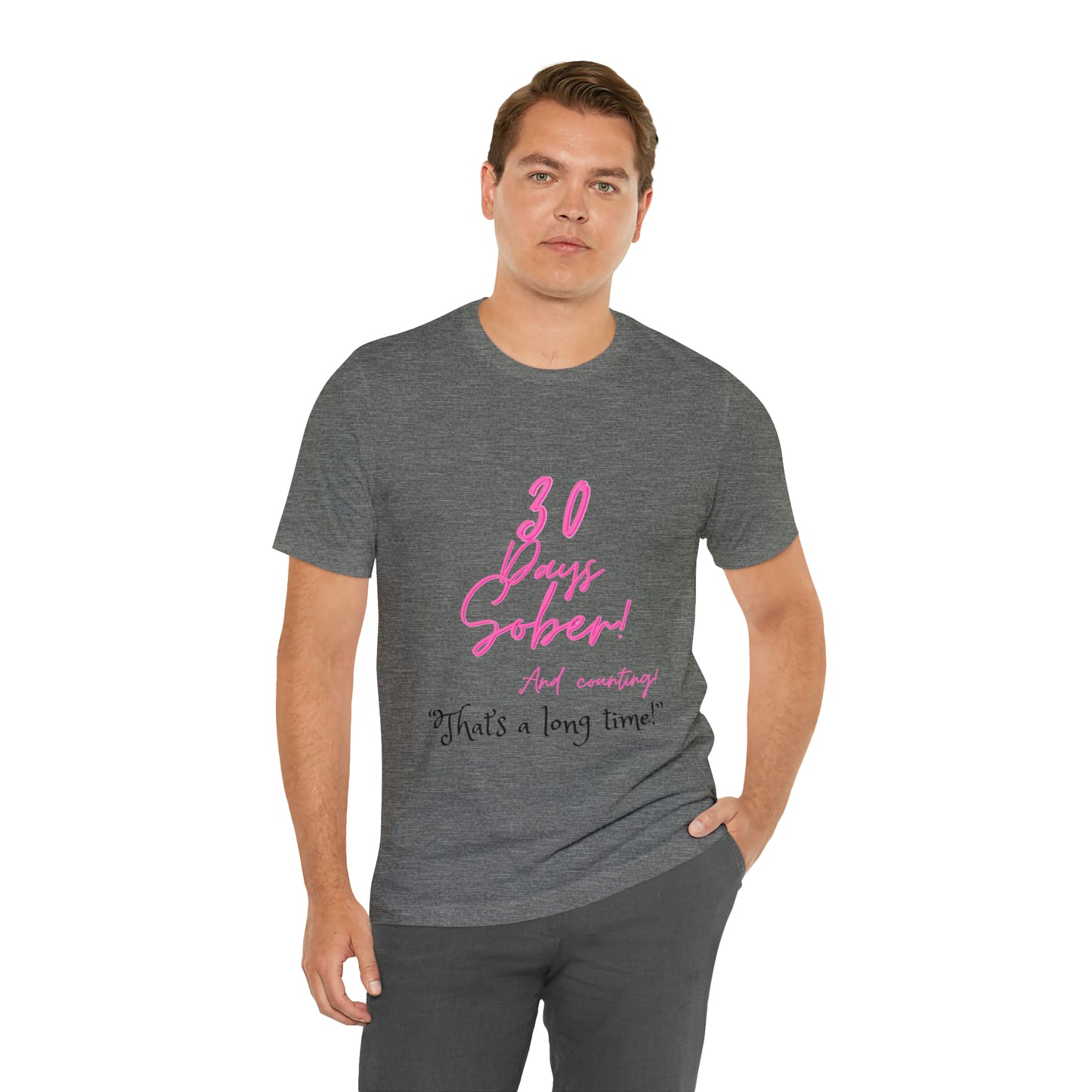 30 Days Sober Unisex Jersey Short Sleeve Tee