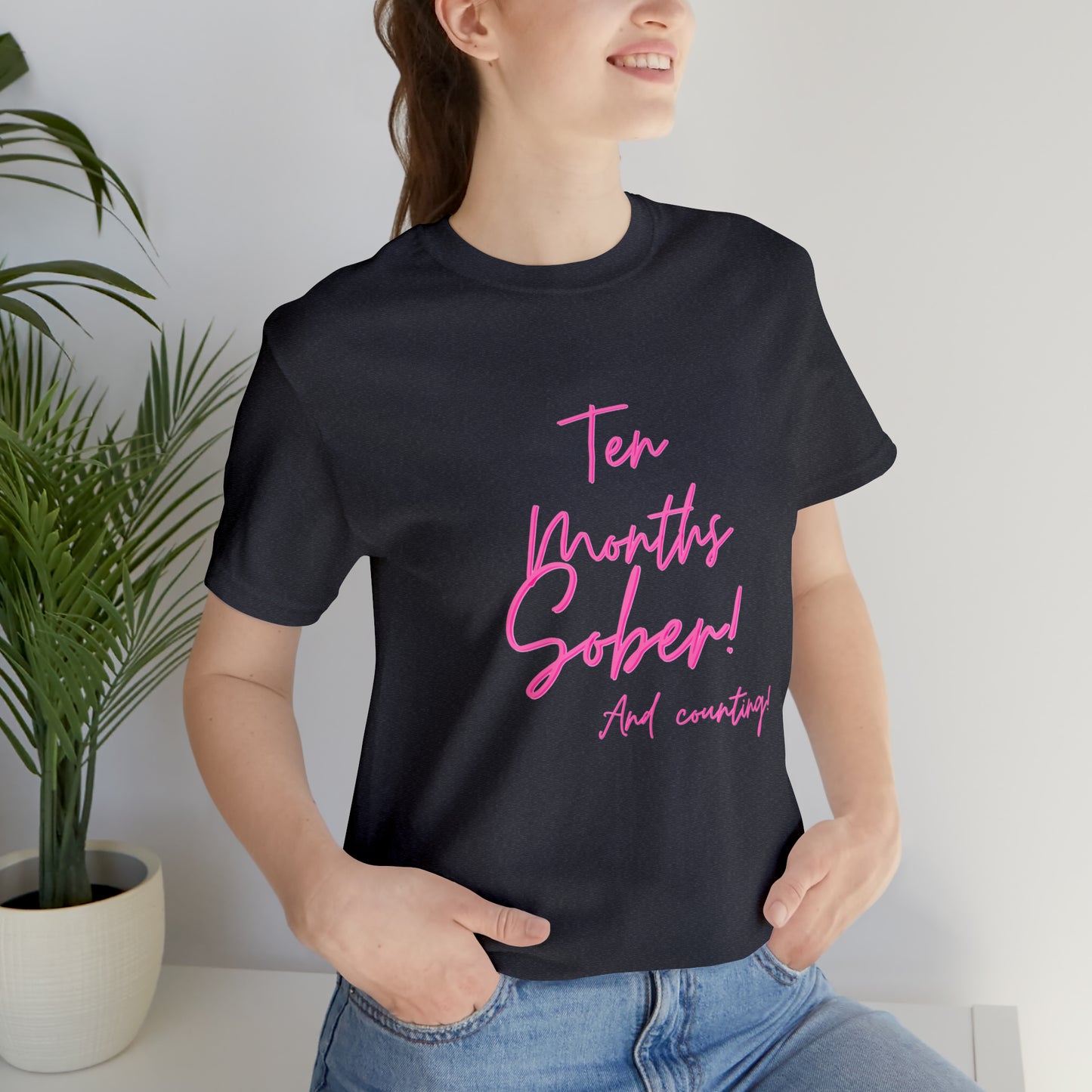 Ten Months Sober (10 Months) Unisex Jersey Short Sleeve Tee