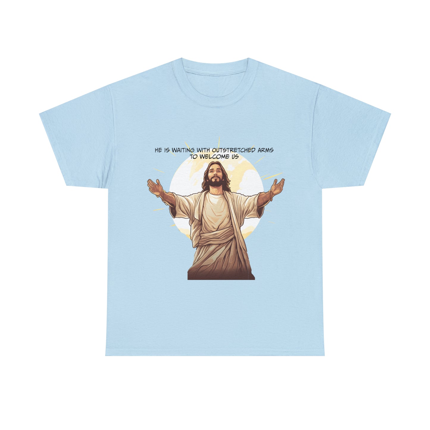 He is Waiting with Outstretched Arms to Welcome Us -  Unisex Heavy Cotton Tee (MB)