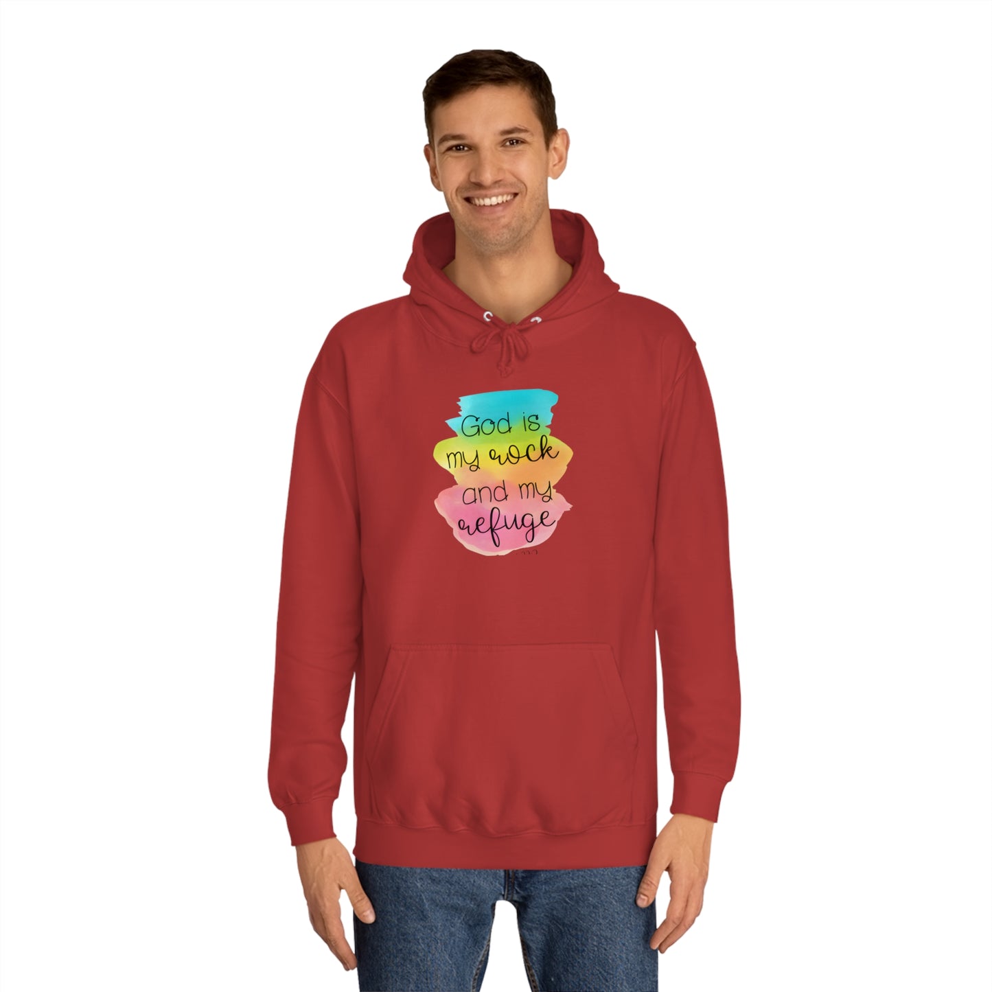God is my rock and my refuge - Unisex College Hoodie