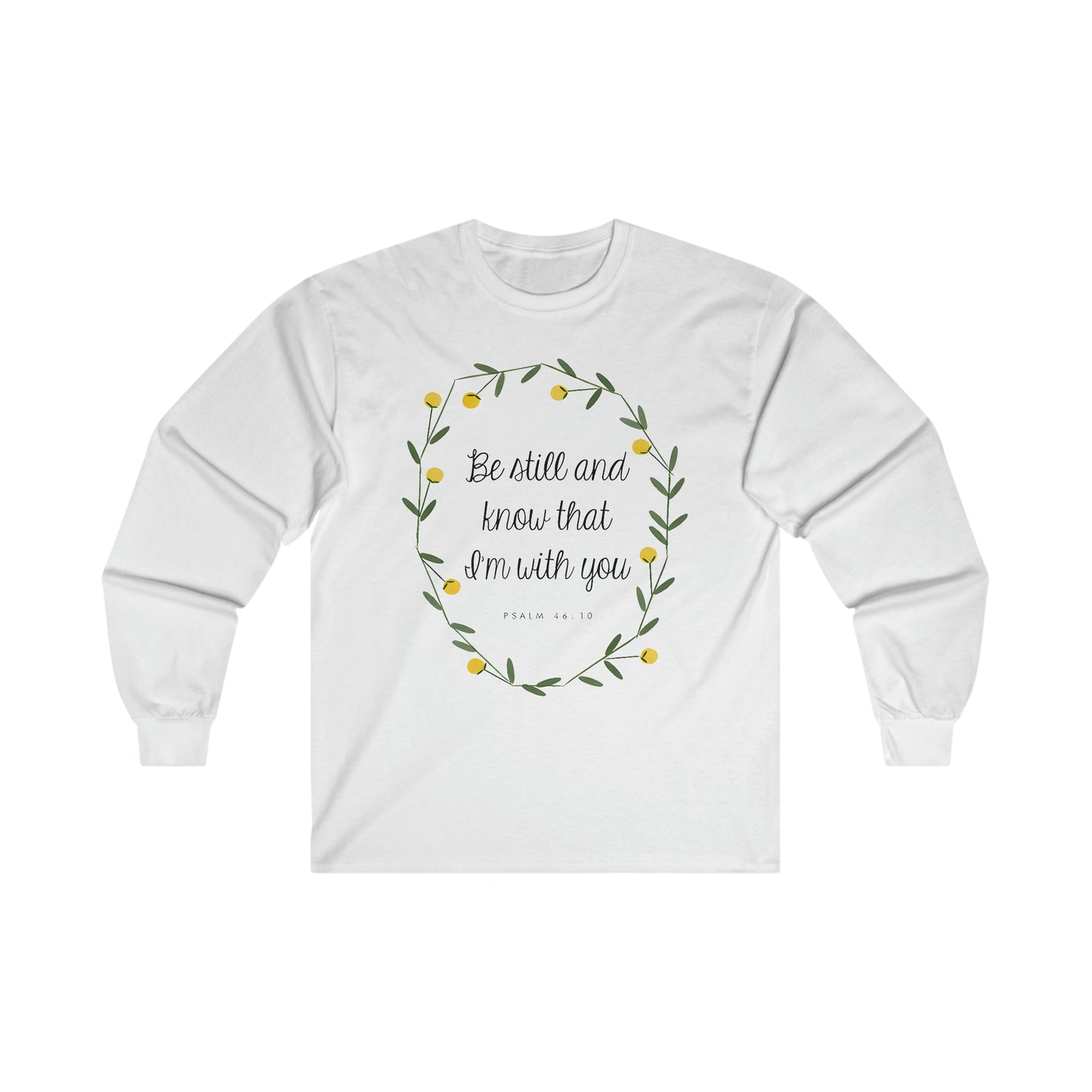 Be still and know that I am with you - Psalms - Ultra Cotton Long Sleeve Tee