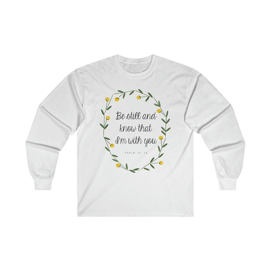 Be still and know that I am with you - Psalms - Ultra Cotton Long Sleeve Tee