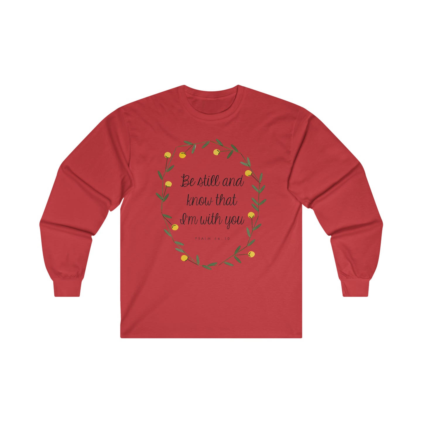 Be still and know that I am with you - Psalms - Ultra Cotton Long Sleeve Tee