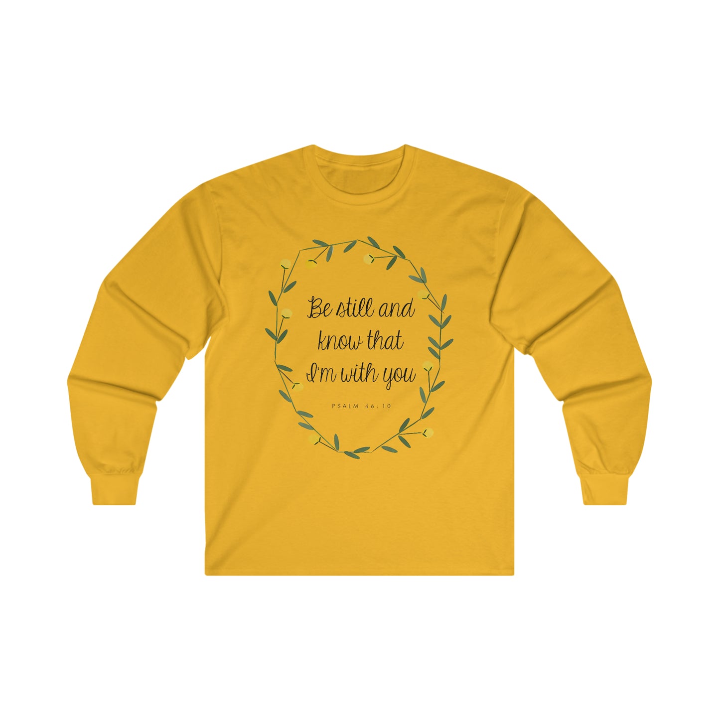 Be still and know that I am with you - Psalms - Ultra Cotton Long Sleeve Tee