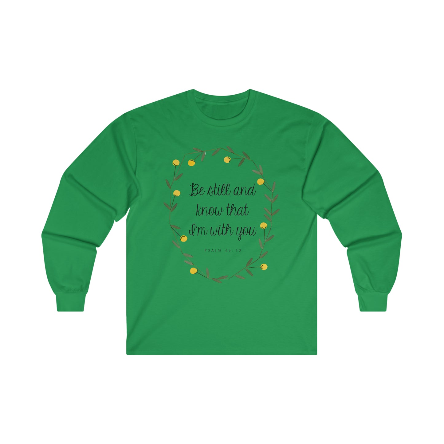 Be still and know that I am with you - Psalms - Ultra Cotton Long Sleeve Tee