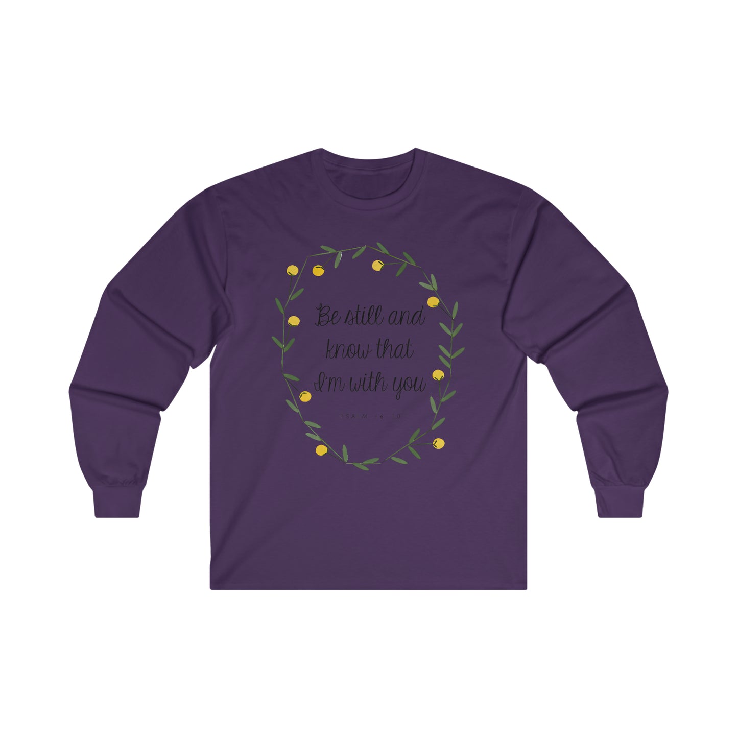 Be still and know that I am with you - Psalms - Ultra Cotton Long Sleeve Tee