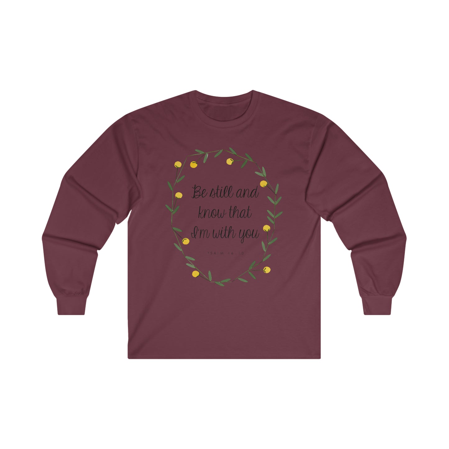 Be still and know that I am with you - Psalms - Ultra Cotton Long Sleeve Tee