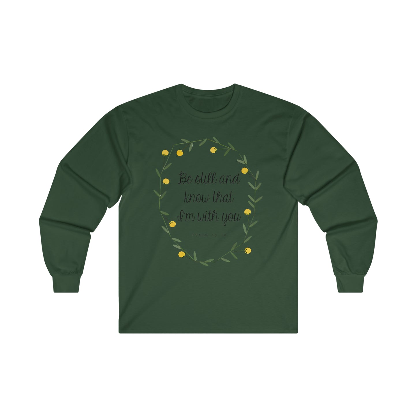 Be still and know that I am with you - Psalms - Ultra Cotton Long Sleeve Tee