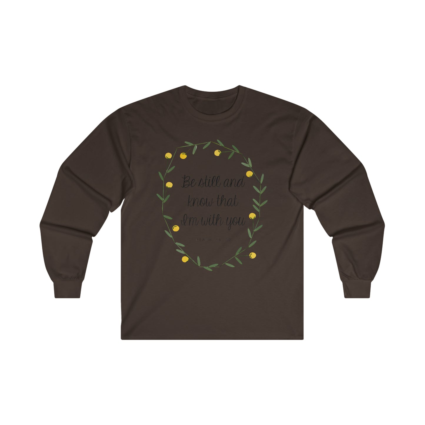 Be still and know that I am with you - Psalms - Ultra Cotton Long Sleeve Tee