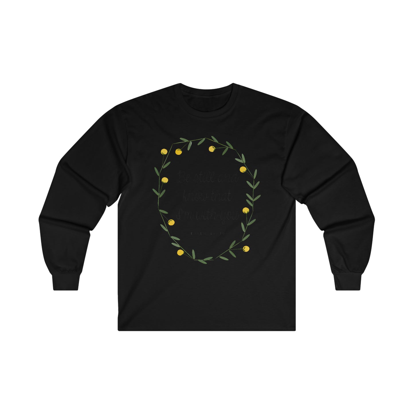 Be still and know that I am with you - Psalms - Ultra Cotton Long Sleeve Tee