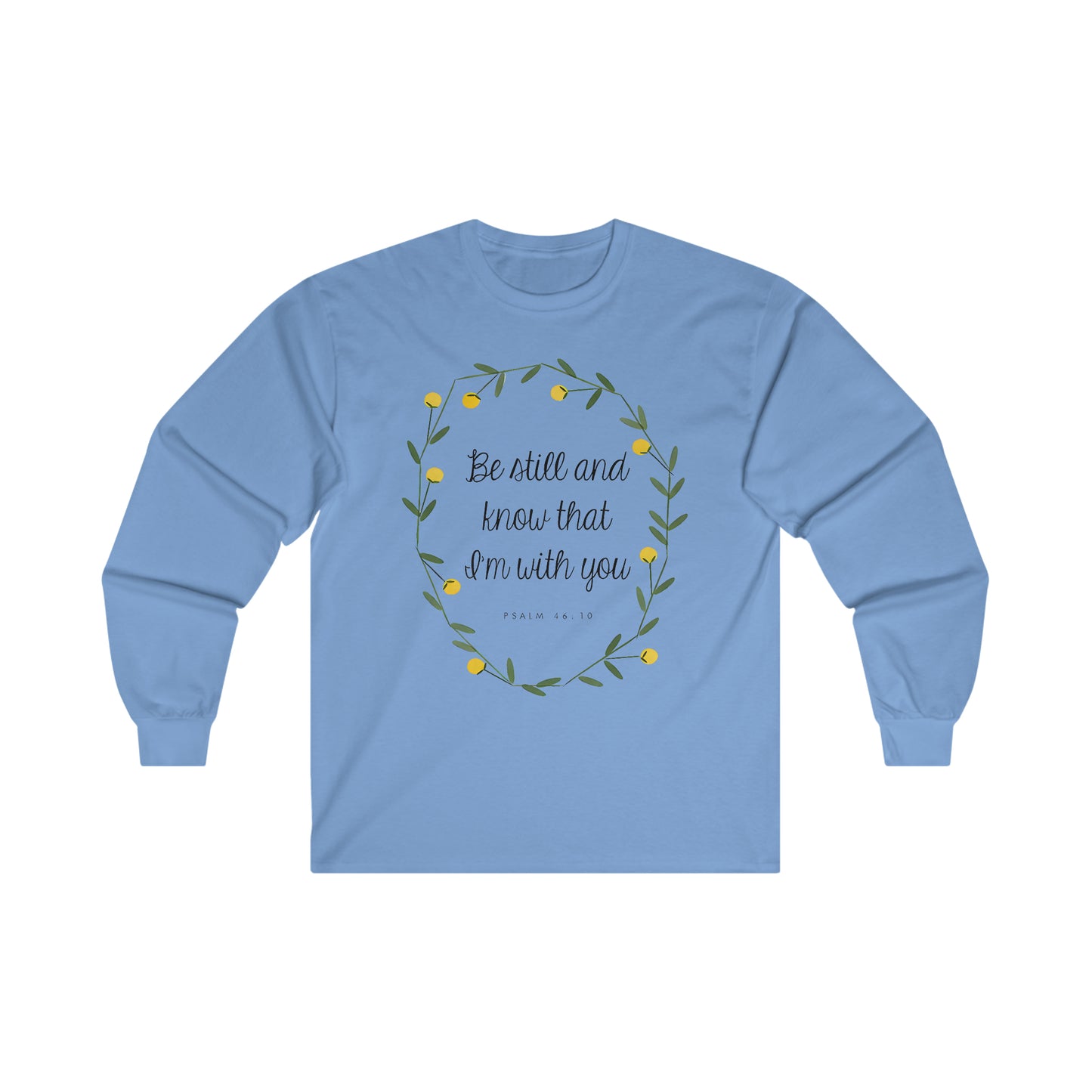 Be still and know that I am with you - Psalms - Ultra Cotton Long Sleeve Tee